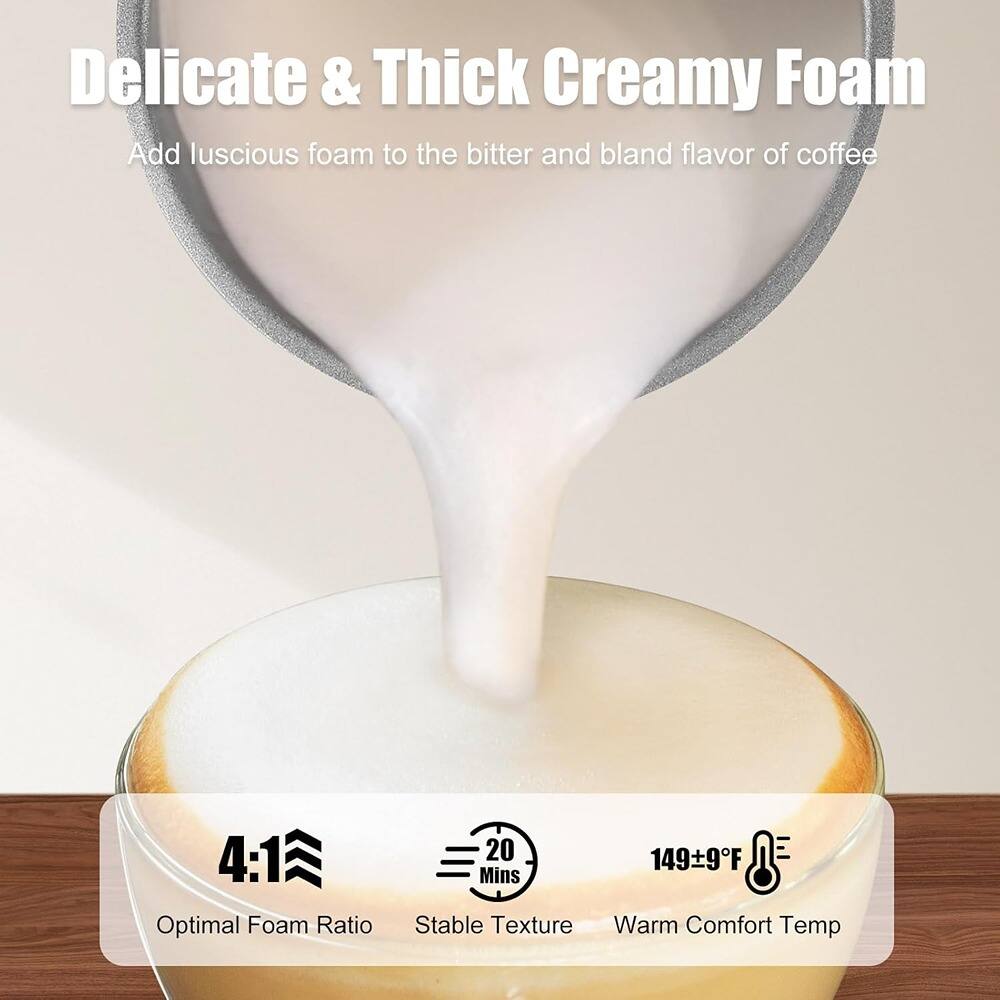 Delicate & Thick Creamy Foam  
Add luscious foam to the bitter and bland flavor of coffee  

4:1 Optimal Foam Ratio  
20 Mins Stable Texture  
149±9°F Warm Comfort Temp