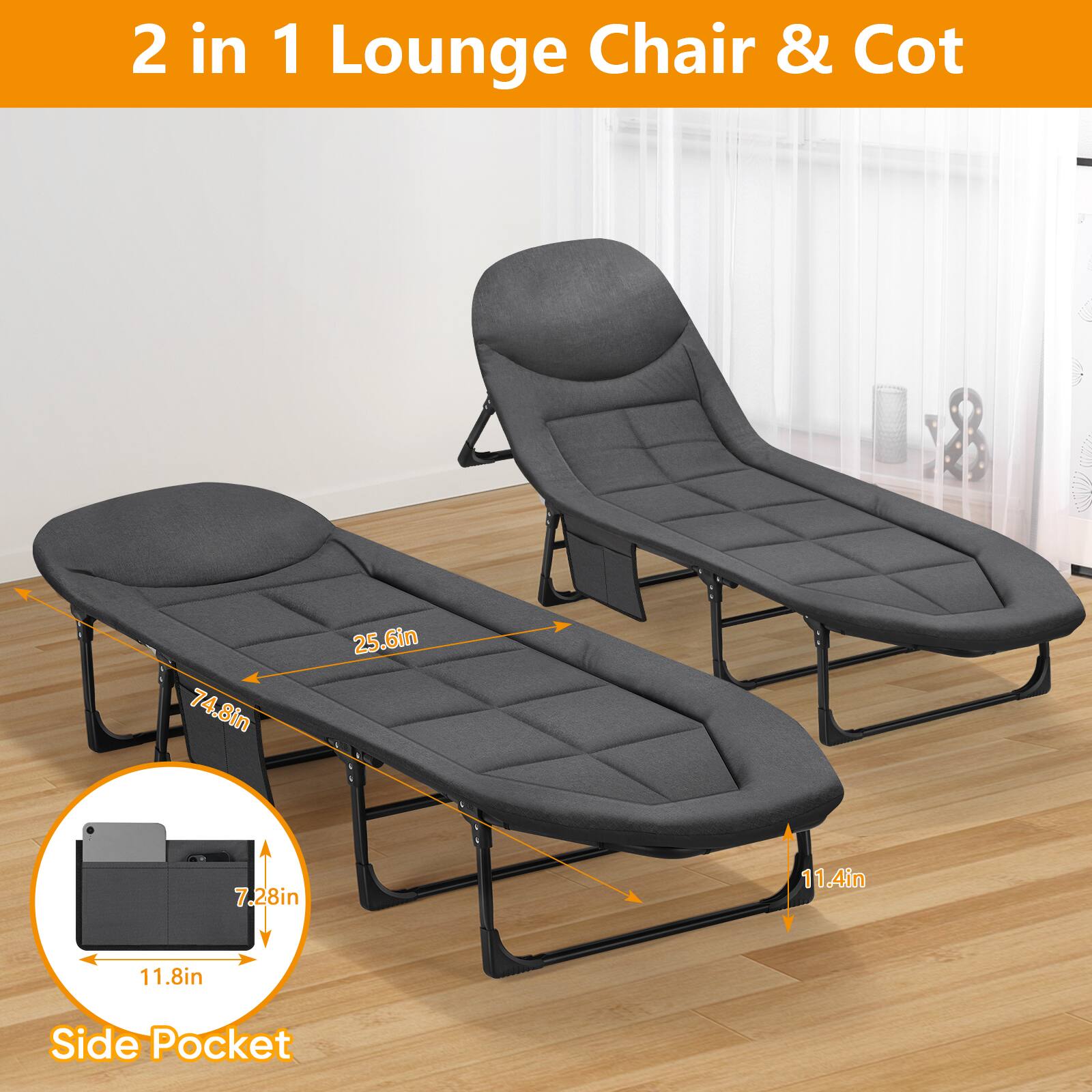 2 in 1 Lounge Chair & Cot

74.8in x 25.6in x 7.28in x 11.4in x 11.8in

Side Pocket