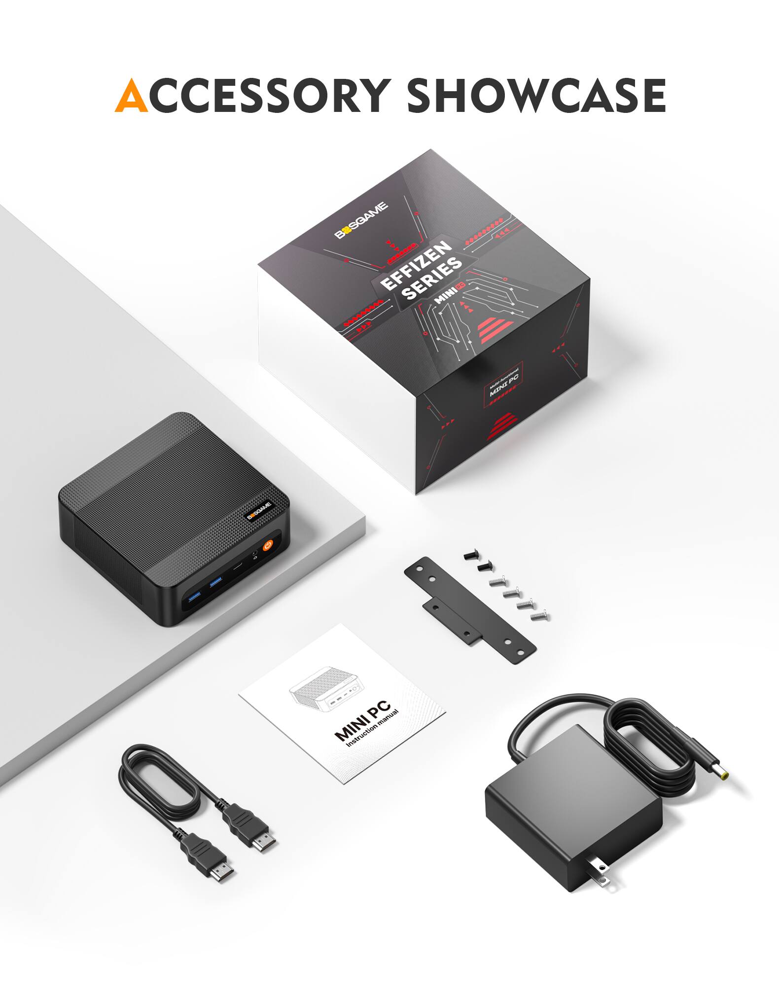 ACCESSORY SHOWCASE

BSCGAME EFFIZEN SERIES MINI

PO MINI

DESGAME

MINI PC

Instruction