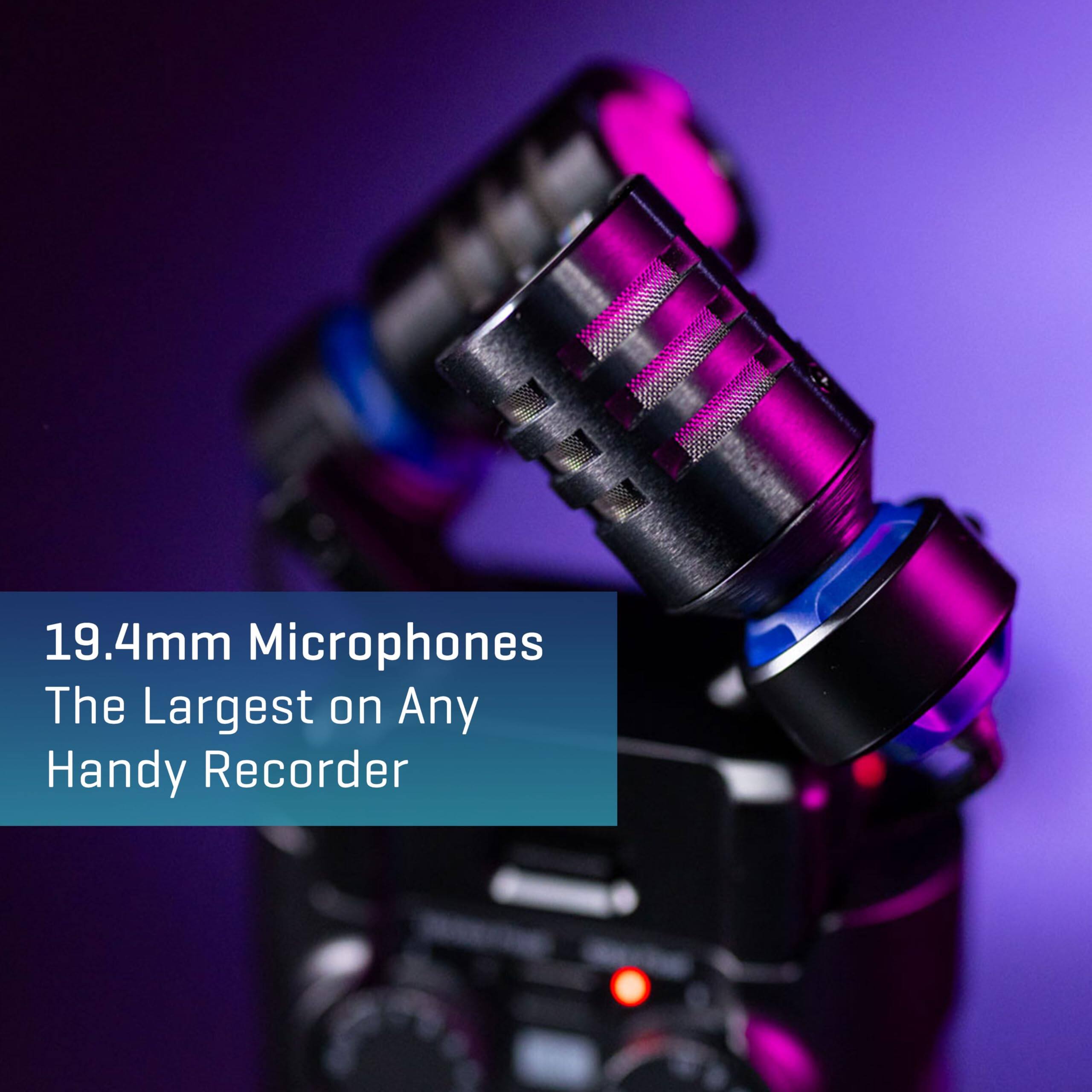 19.4mm Microphones  
The Largest on Any Handy Recorder