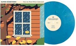 Super Sometimes - Show The World Whats Underneath //9Eco Blue) - VINYL LP