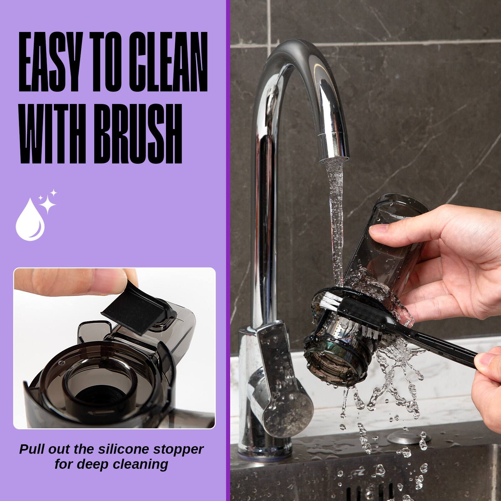 EASY TO CLEAN WITH BRUSH

Pull out the silicone stopper for deep cleaning