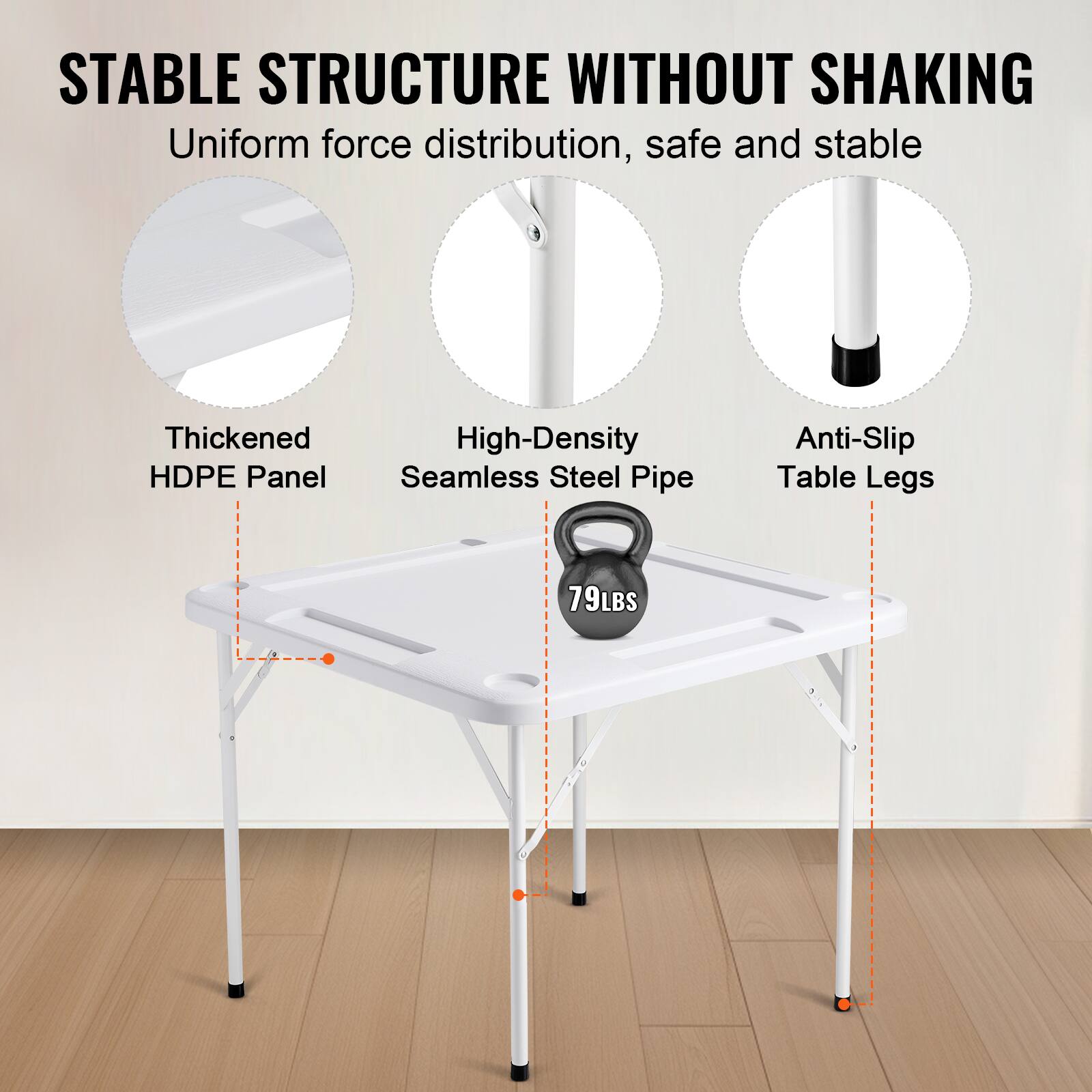 STABLE STRUCTURE WITHOUT SHAKING
Uniform force distribution, safe and stable
Thickened HDPE Panel
High-Density Seamless Steel Pipe
Anti-Slip Table Legs
79LBS