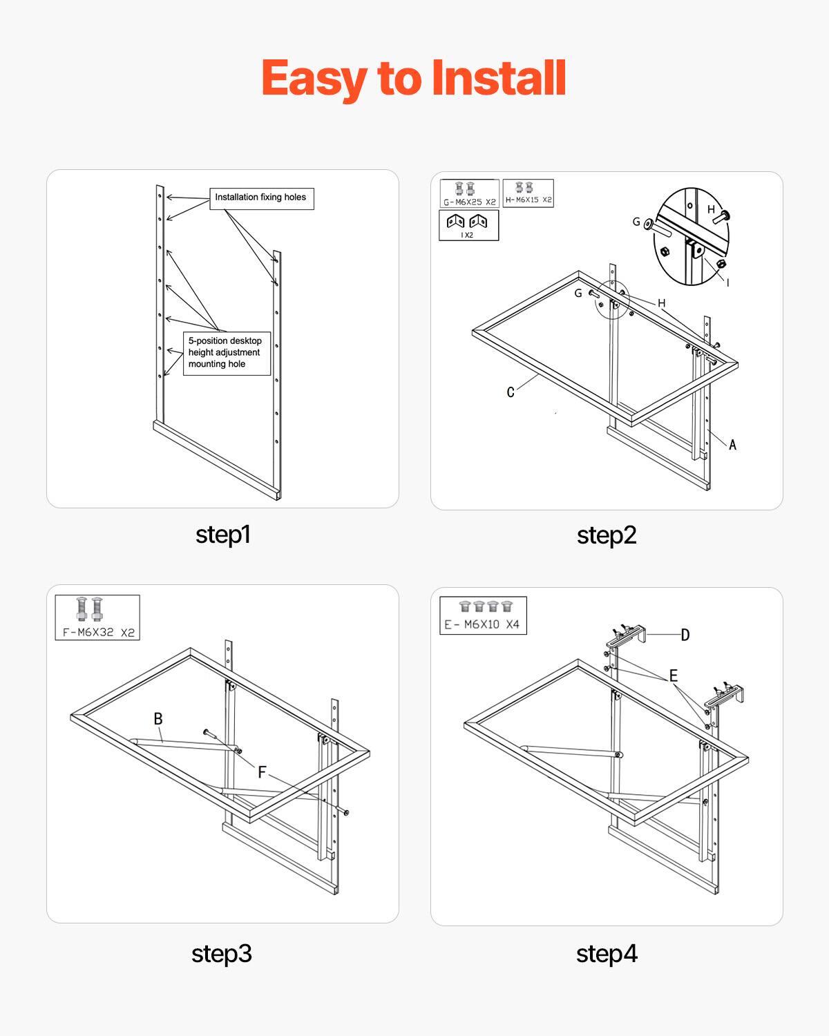 Easy to Install

step1
- Installation fixing holes
- 5-position desktop height adjustment mounting hole

step2
- G-M6X25 X2
- H-M6X15 X2
- 1X2

step3
- F-M6X32 X2

step4
- E-M6X10 X4
