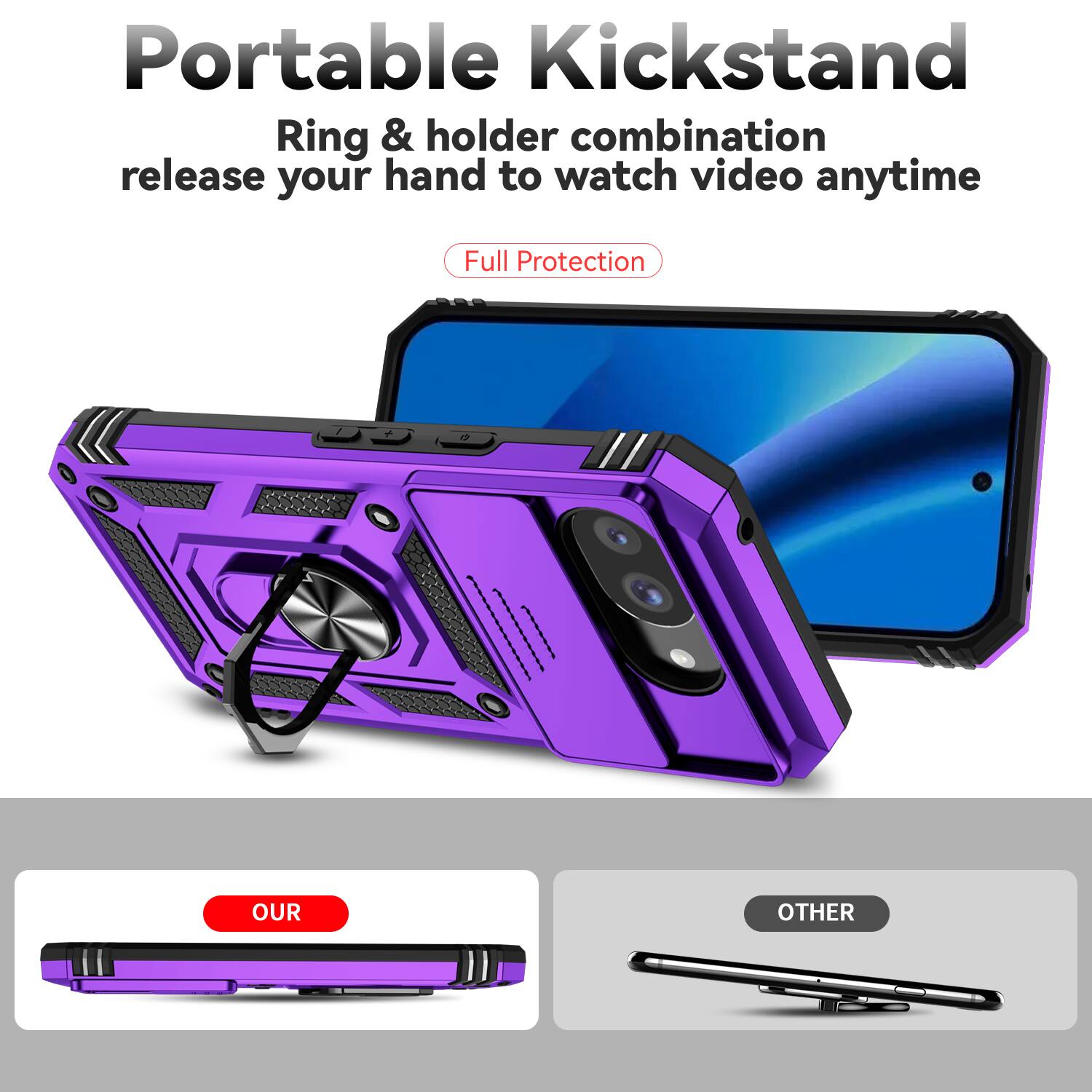Portable Kickstand  
Ring & holder combination release your hand to watch video anytime  
Full Protection  

OUR  
OTHER