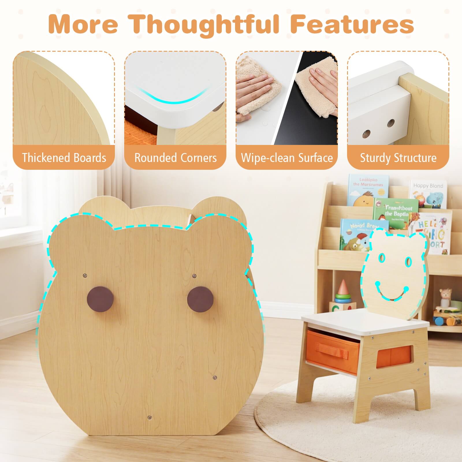 More Thoughtful Features  
- Thickened Boards  
- Rounded Corners  
- Wipe-clean Surface  
- Sturdy Structure  

Leokiplo the Mortinumes  
Happy Blond  
Trans-fbout the Baptlo hanoly  
Bres  
HELZ RC ORT