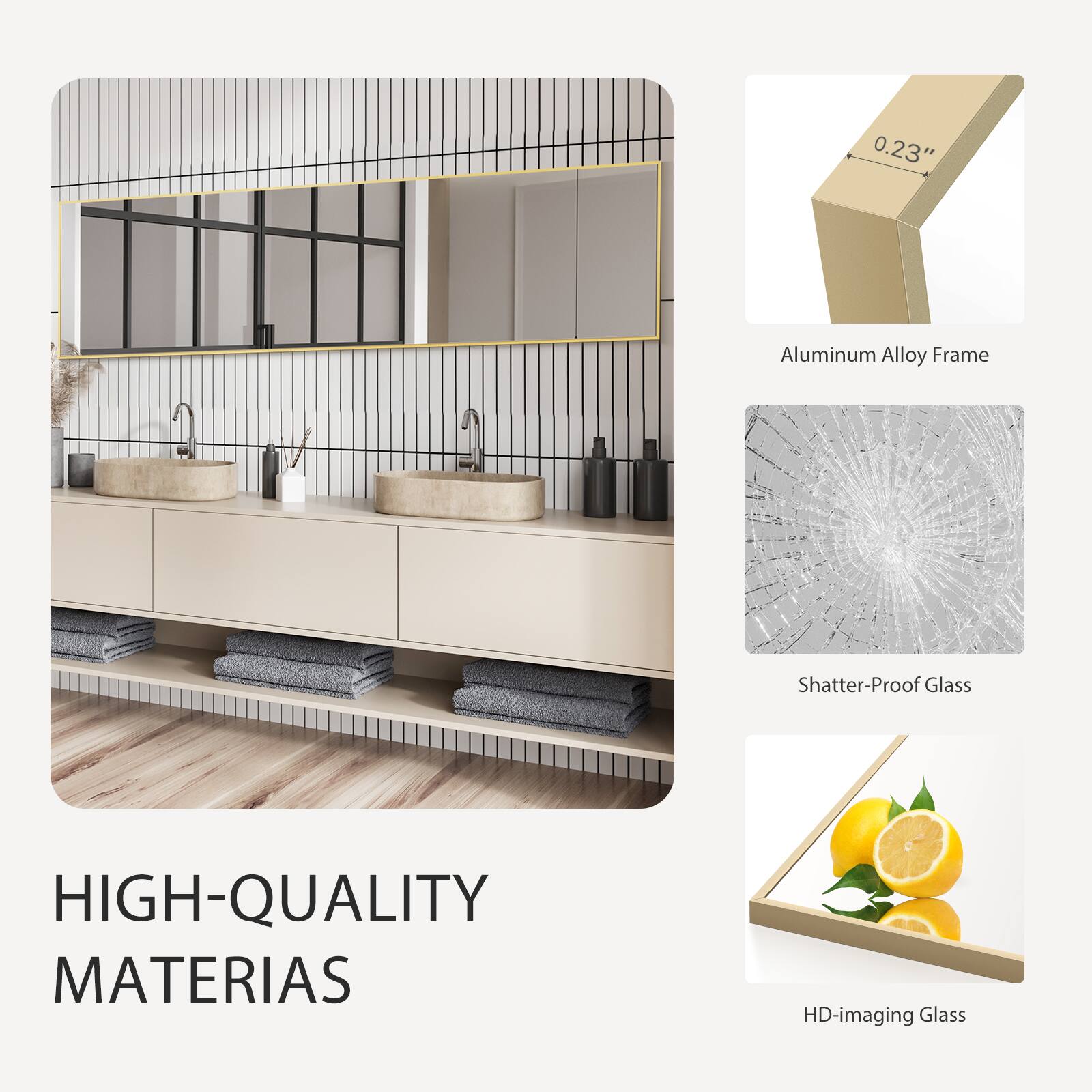 0.23" Aluminum Alloy Frame  
Shatter-Proof Glass  
HIGH-QUALITY MATERIALS  
HD-imaging Glass