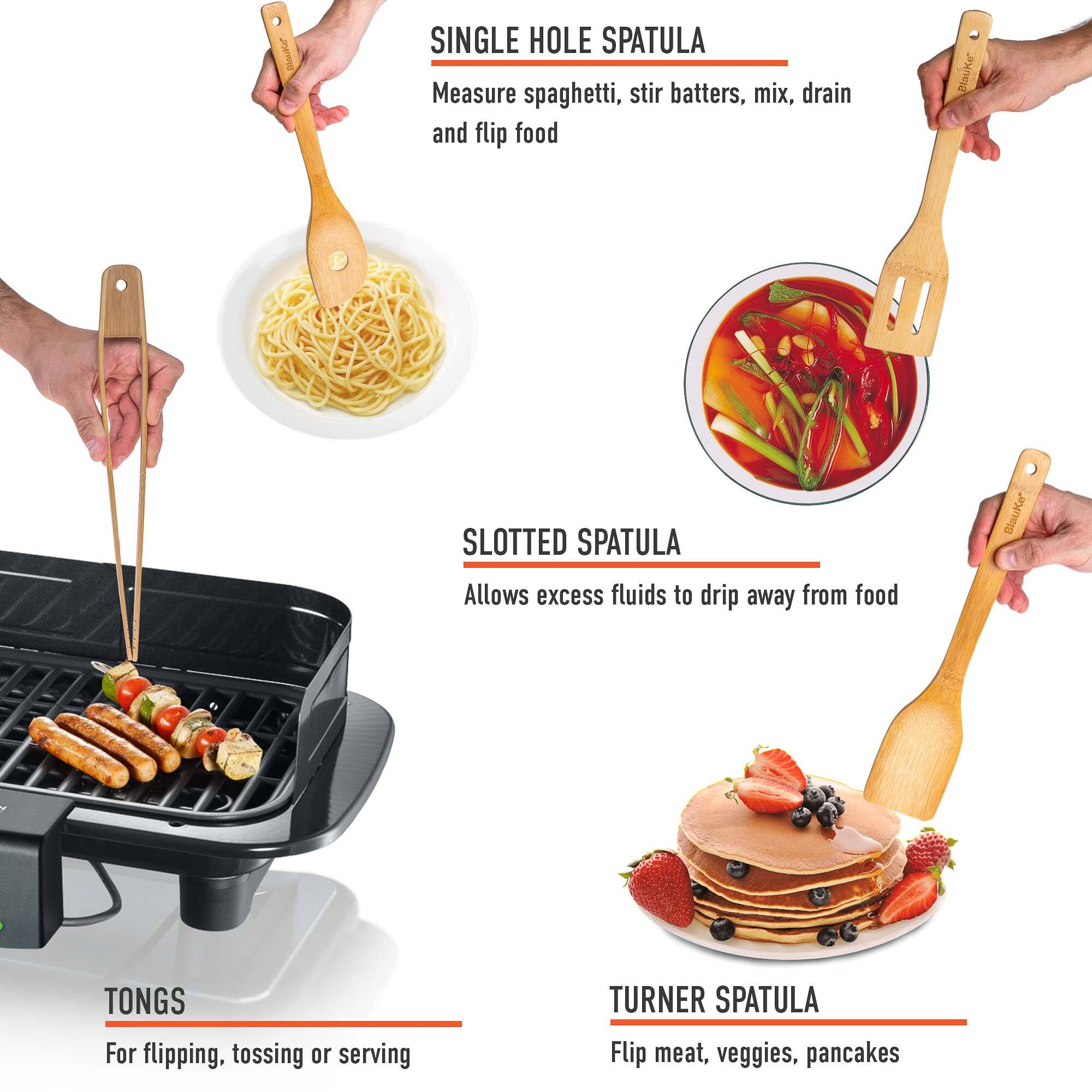 SINGLE HOLE SPATULA: Measure spaghetti, stir batters, mix, drain and flip food
SLOTTED SPATULA: Allows excess fluids to drip away from food
TONGS: For flipping, tossing or serving
TURNER SPATULA: Flip meat, veggies, pancakes