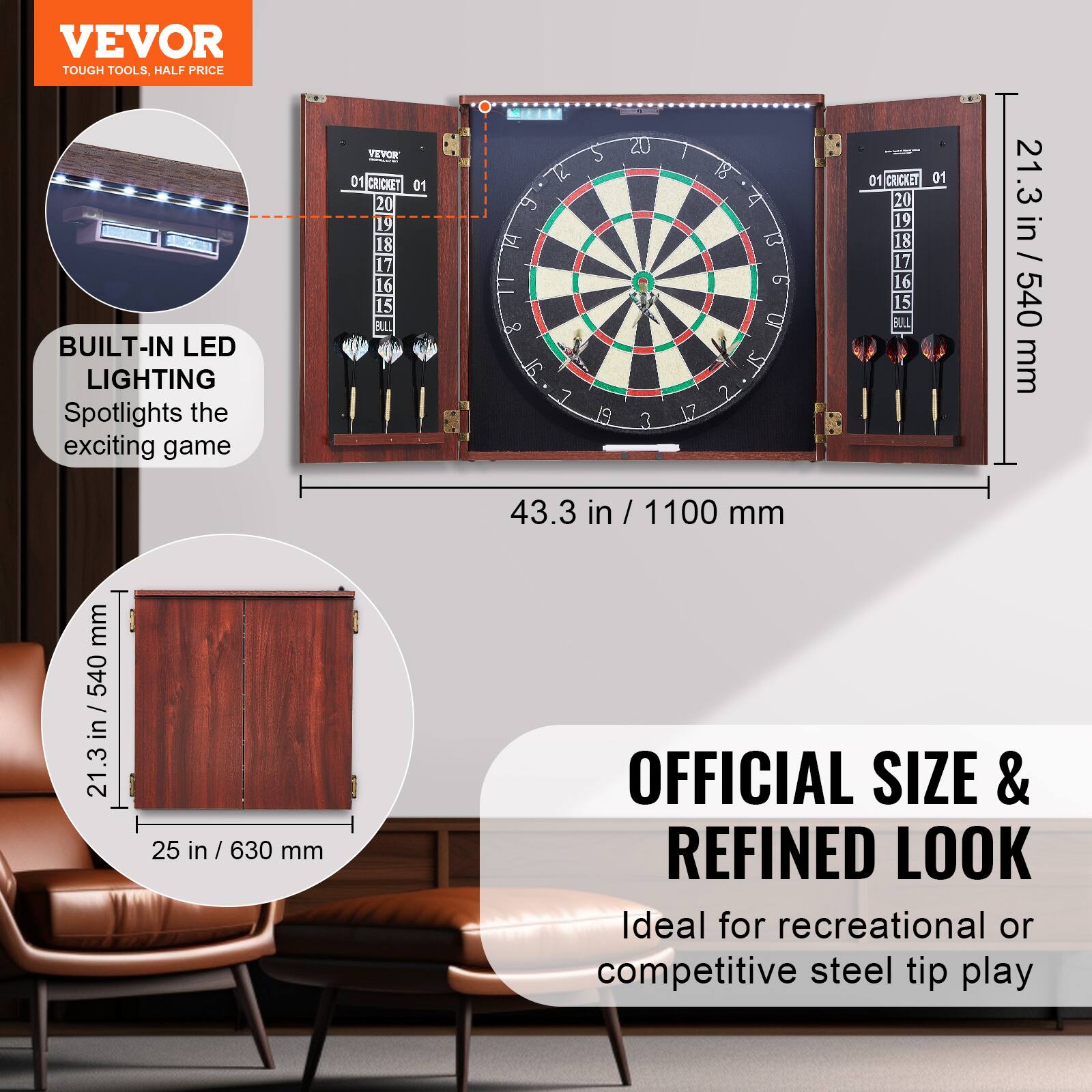 VEVOR  
TOUGH TOOLS, HALF PRICE  

BUILT-IN LED LIGHTING  
Spotlights the exciting game  

OFFICIAL SIZE & REFINED LOOK  
Ideal for recreational or competitive steel tip play  

43.3 in / 1100 mm  
21.3 in / 540 mm  
25 in / 630 mm