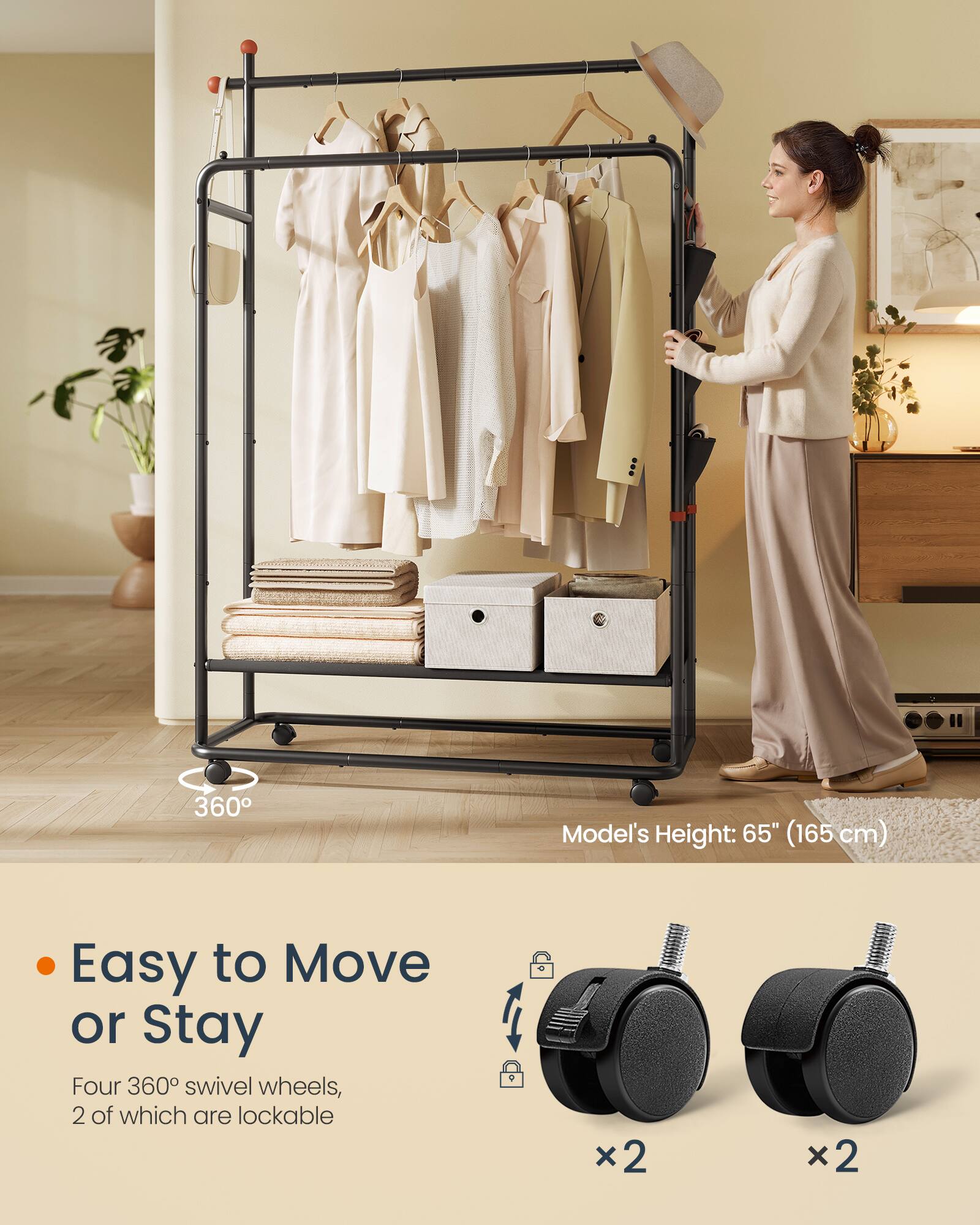 360° Model's Height: 65" (165 cm)  
Easy to Move or Stay  
Four 360° swivel wheels, 2 of which are lockable