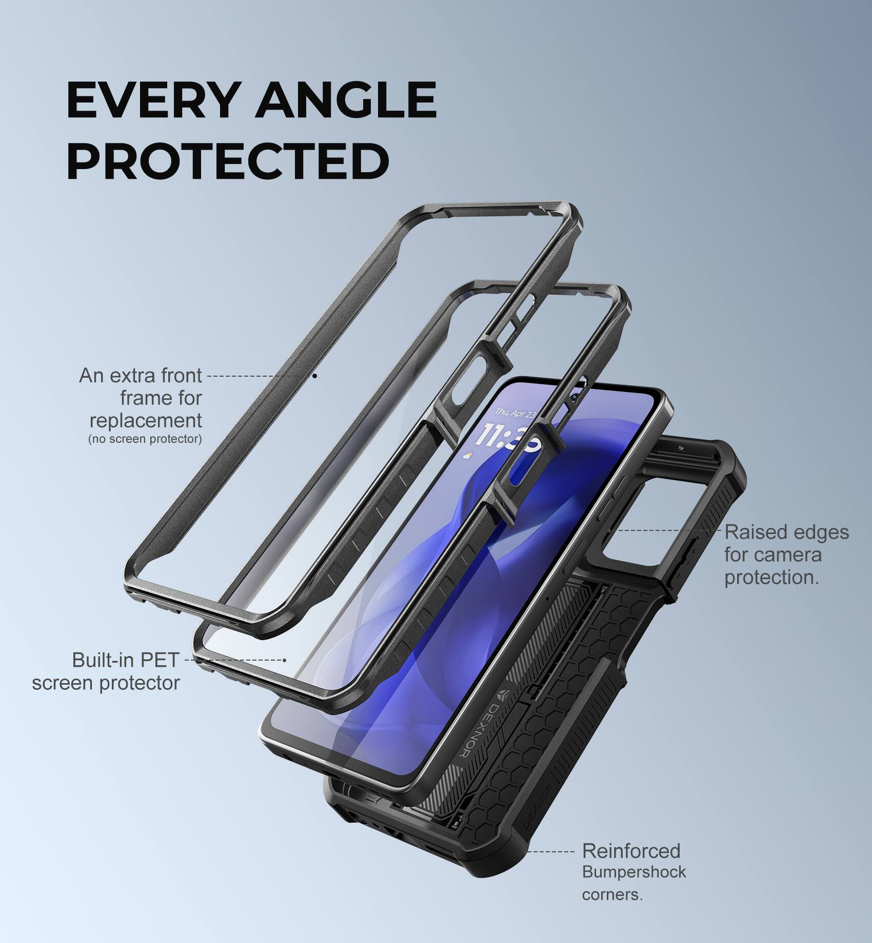 EVERY ANGLE PROTECTED

- An extra front frame for replacement (no screen protector)
- Built-in PET screen protector
- Raised edges for camera protection
- Reinforced Bumpershock corners