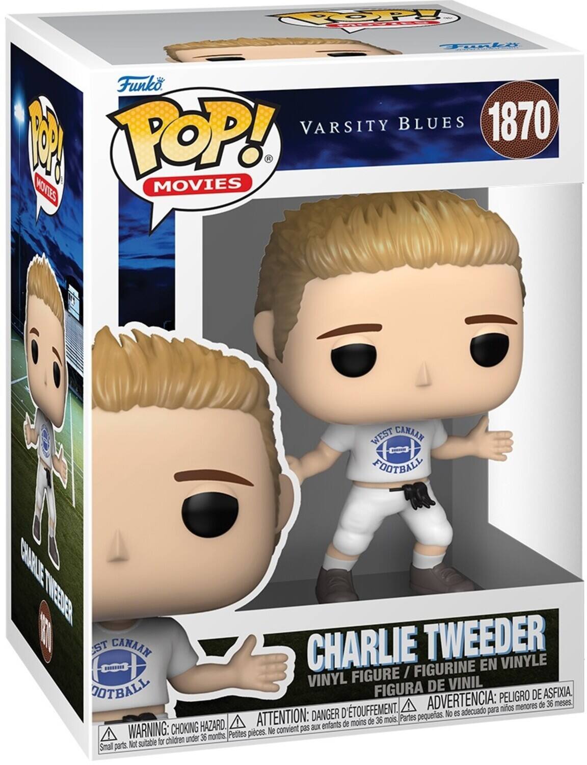 Funko Pop! Movies Varsity Blues 1870

Charlie Tweeder

West Canaan Football

Figurine en Vinyle

Figura de Vinil

Peligro de Asfixia

Danger d'étouffement

Advertencia: peligro de asfixia

Attention: danger d'étouffement

Para ninos menores de 36 meses

No es adecuado para ninos menores de 36 meses

Partes pequeñas

Petites pièces

Small parts

Not suitable for children under 36 months

Choking hazard

Aux enfants de moins de 36 mois

Ne convient pas pour enfants de moins de 36 mois