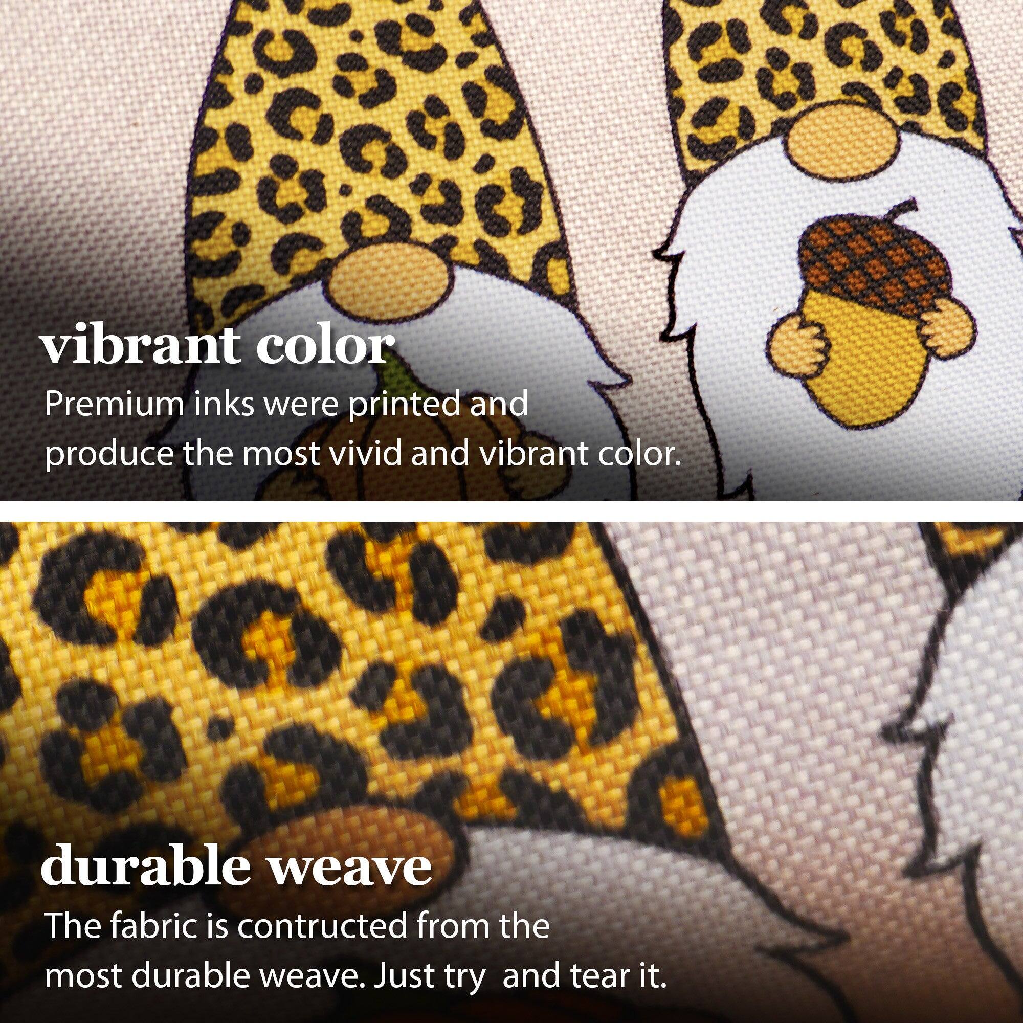 vibrant color  
Premium inks were printed and produce the most vivid and vibrant color.  

durable weave  
The fabric is constructed from the most durable weave. Just try and tear it.