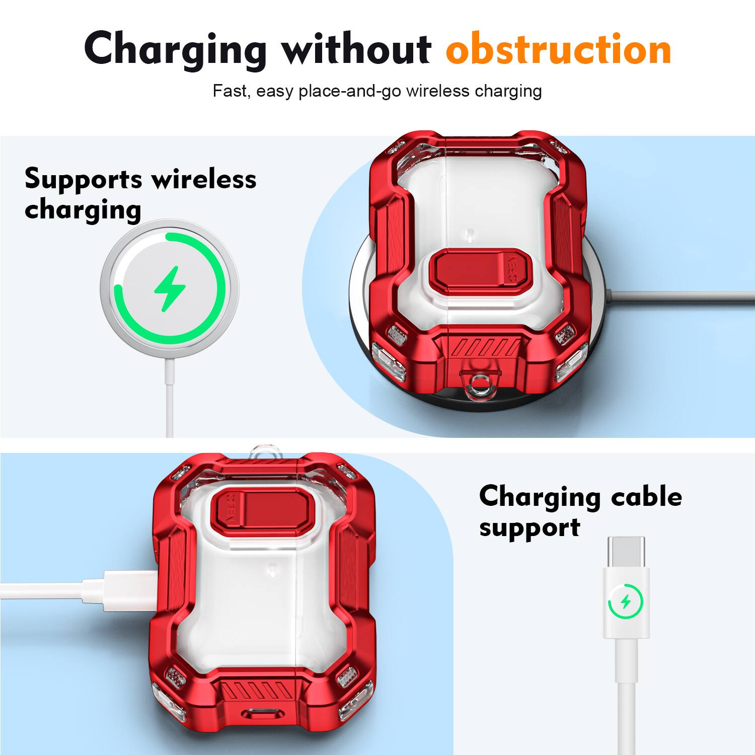 Charging without obstruction  
Fast, easy place-and-go wireless charging  
Supports wireless charging  
Charging cable support