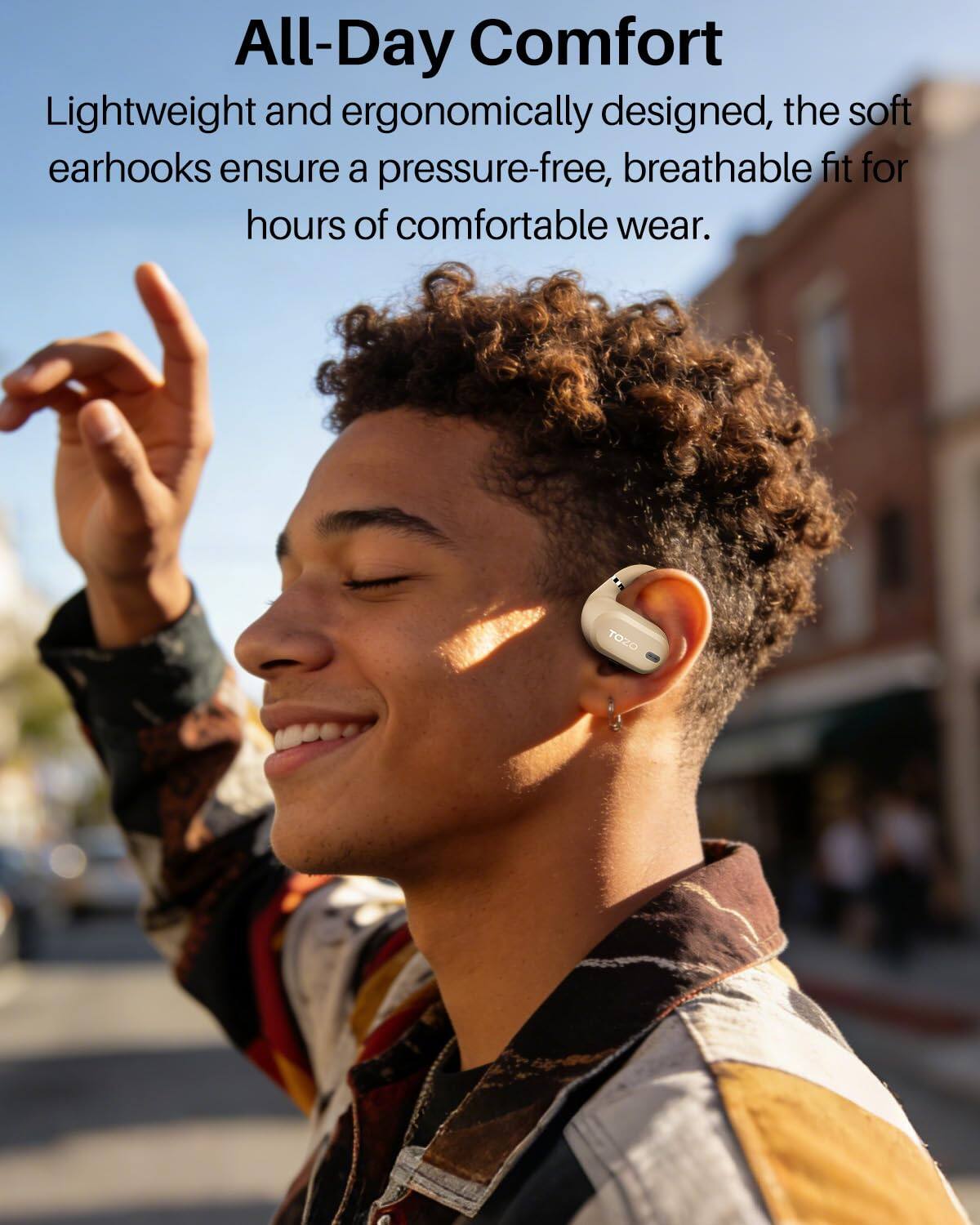 All-Day Comfort

Lightweight and ergonomically designed, the soft earhooks ensure a pressure-free, breathable fit for hours of comfortable wear.