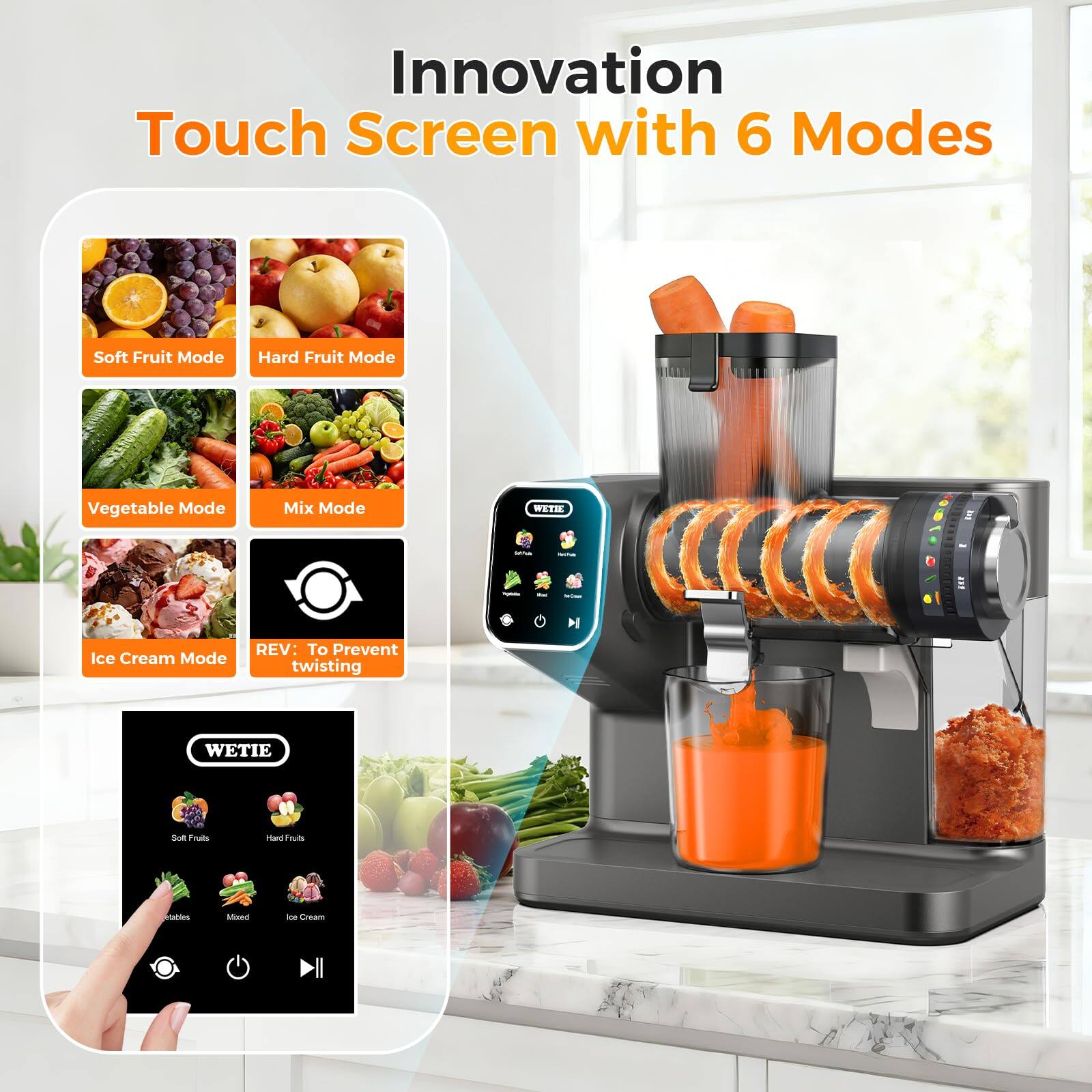 Innovation Touch Screen with 6 Modes

- Soft Fruit Mode
- Hard Fruit Mode
- Vegetable Mode
- Mix Mode
- Ice Cream Mode

REV: To Prevent twisting

WETIE