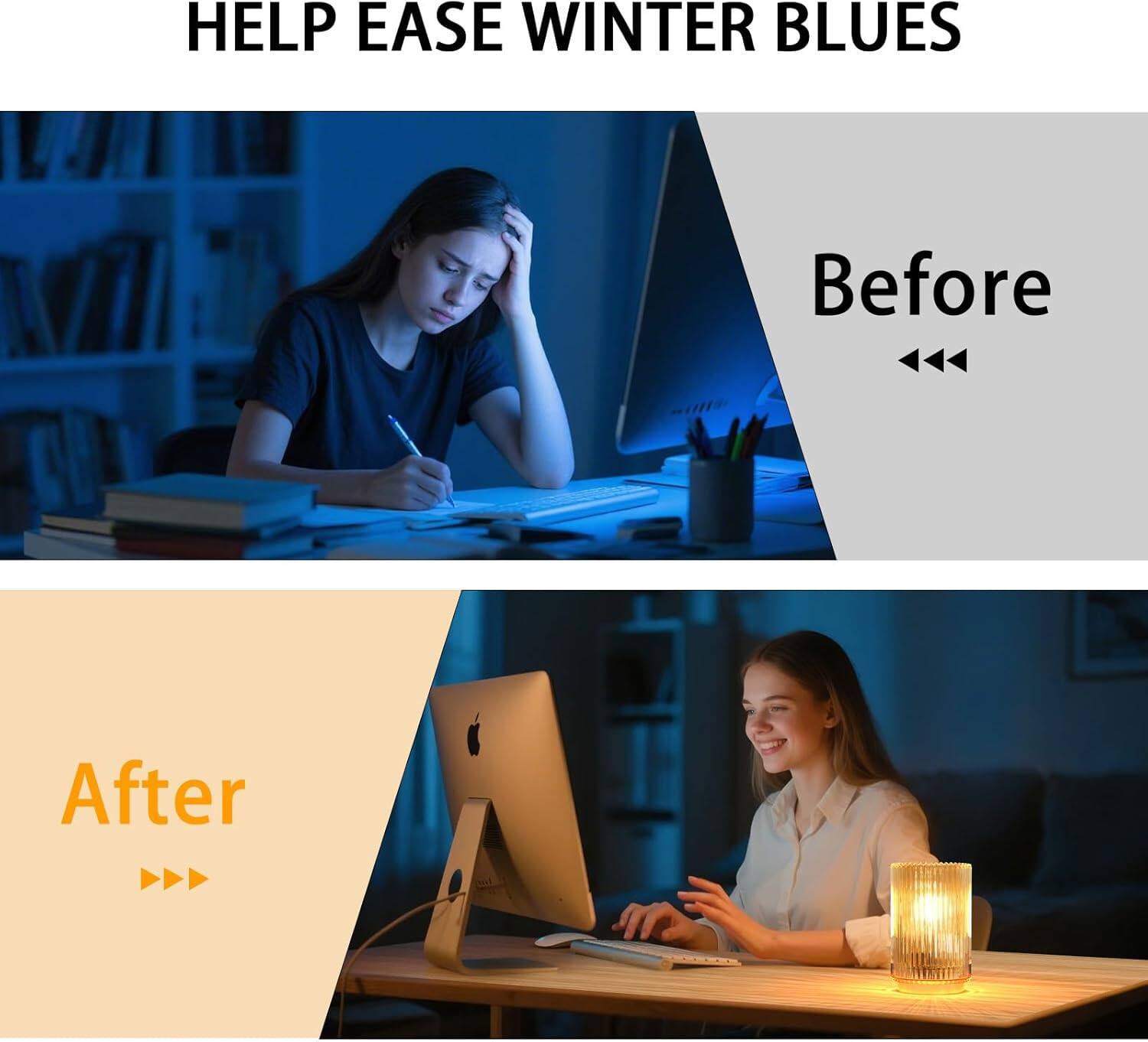 HELP EASE WINTER BLUES

Before

After