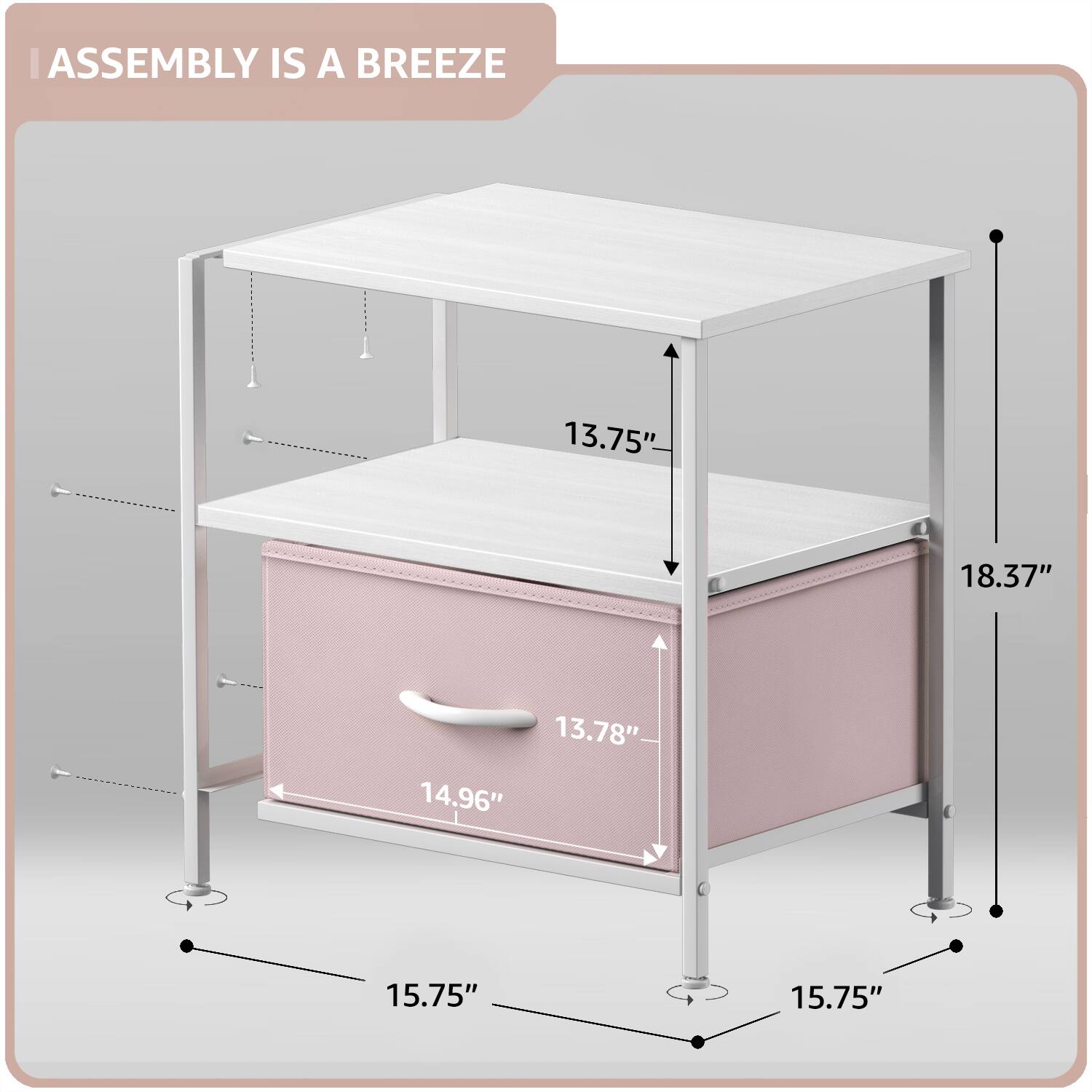 ASSEMBLY IS A BREEZE

13.75"  
18.37"  
13.78"  
14.96"  
15.75"  
15.75"