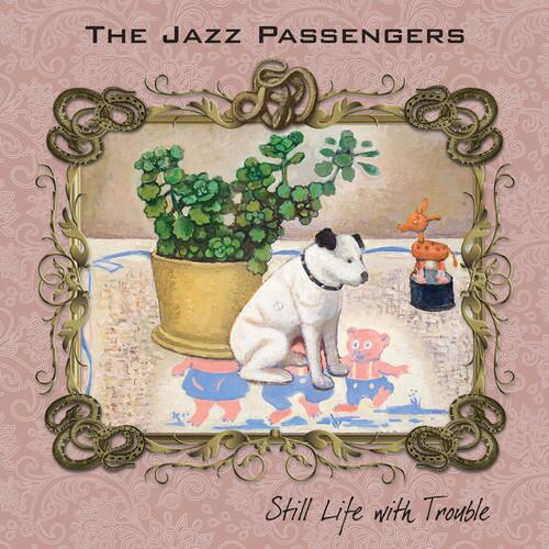 The Jazz Passengers  
Still Life with Trouble