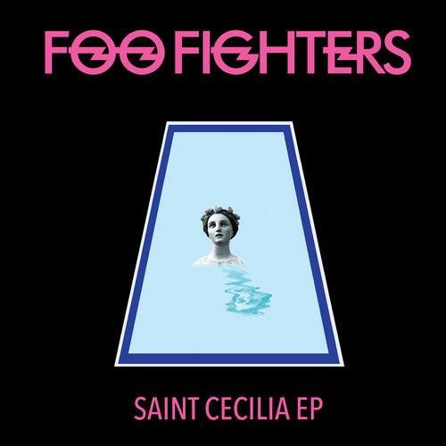 FOO FIGHTERS  
SAINT CECILIA EP