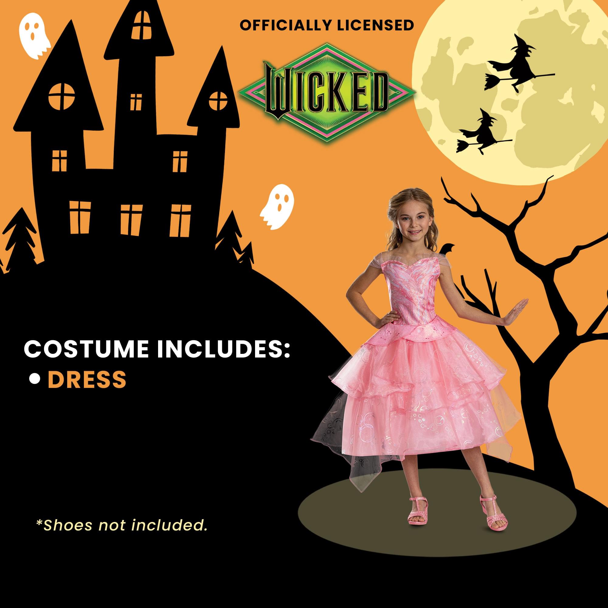 OFFICIALLY LICENSED  
WICKED  

COSTUME INCLUDES:  
• DRESS  

*Shoes not included.
