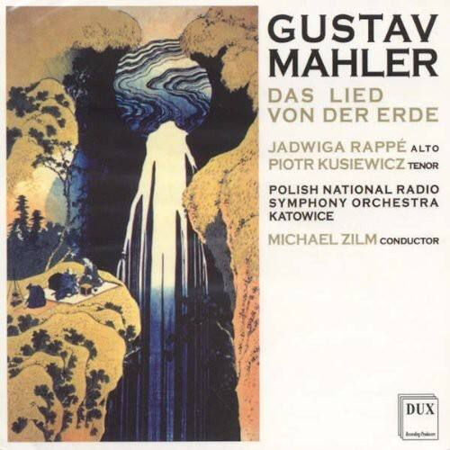 GUSTAV MAHLER  
DAS LIED VON DER ERDE  

JADWIGA RAPPE ALTO  
PIOTR KUSIEWICZ TENOR  

POLISH NATIONAL RADIO SYMPHONY ORCHESTRA  
KATOWICE  

MICHAEL ZILM CONDUCTOR  

DUX