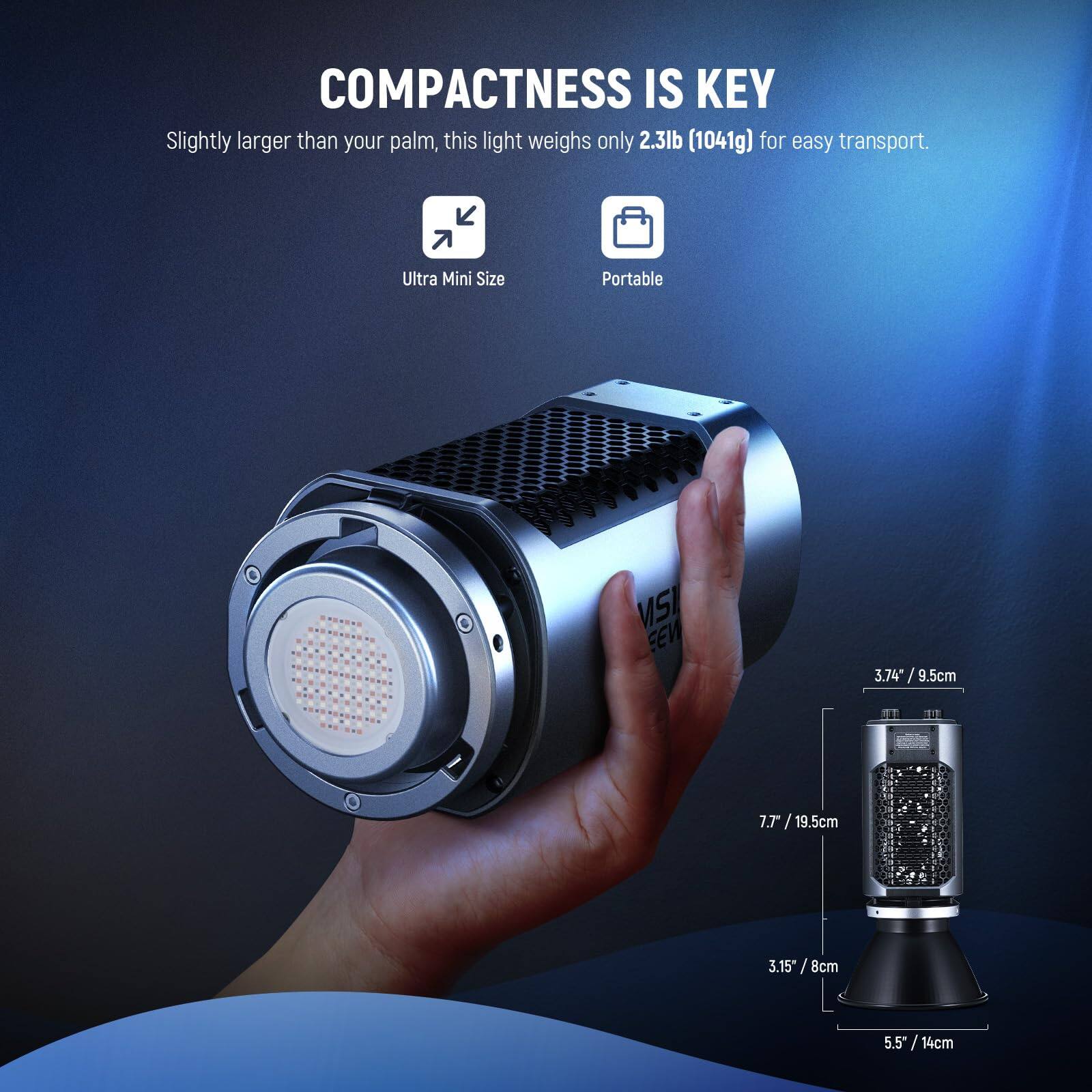 COMPACTNESS IS KEY  
Slightly larger than your palm, this light weighs only 2.3lb (1041g) for easy transport.  

Ultra Mini Size  
Portable  

3.74" / 9.5cm  
7.7" / 19.5cm  
3.15" / 8cm  
5.5" / 14cm
