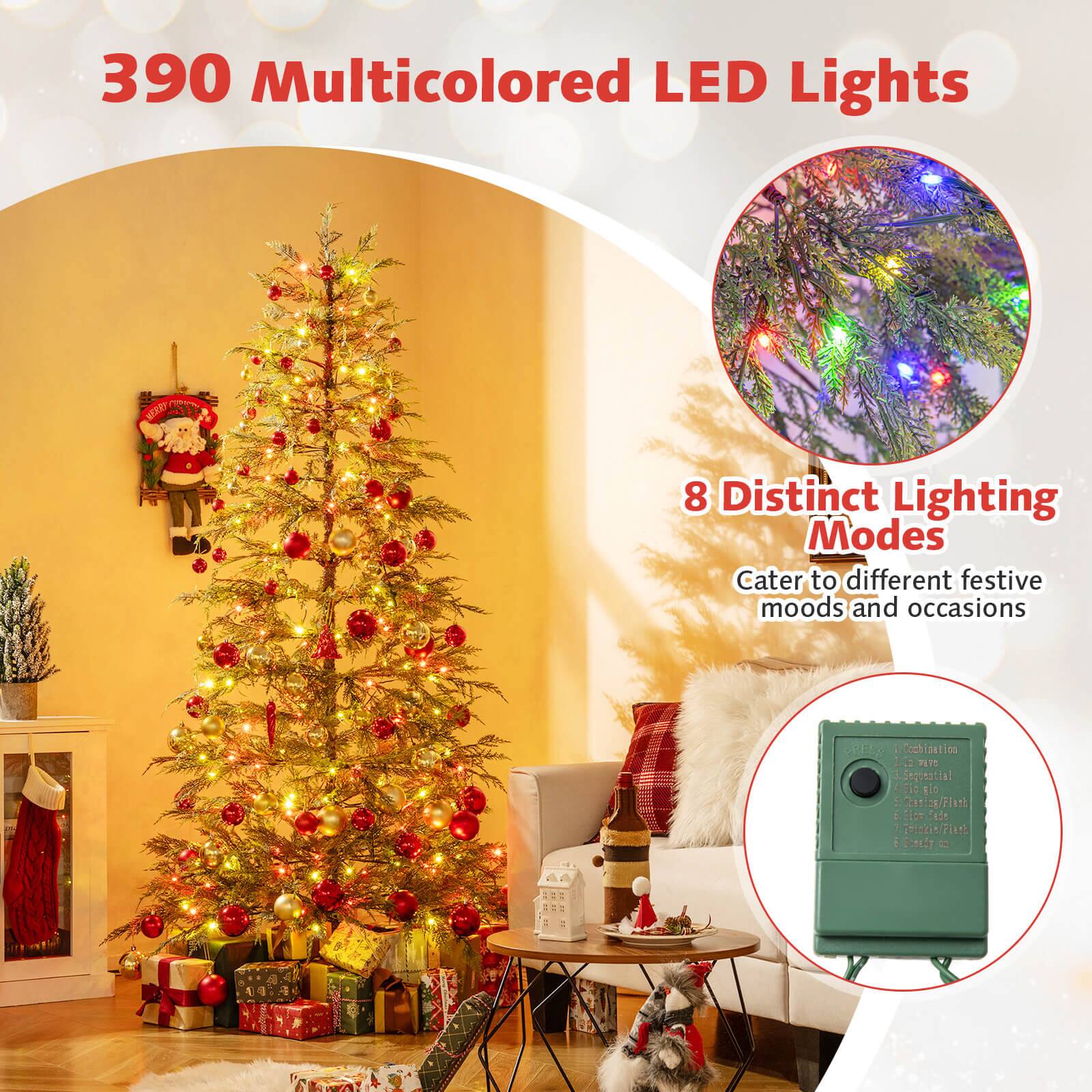 390 Multicolored LED Lights

8 Distinct Lighting Modes

Cater to different festive moods and occasions

1. Combination
2. Sequential
3. Slow Glow
4. Flash
5. Slow Flash
6. Fast Flash
7. Random Flash
8. Slow Glow/Flash