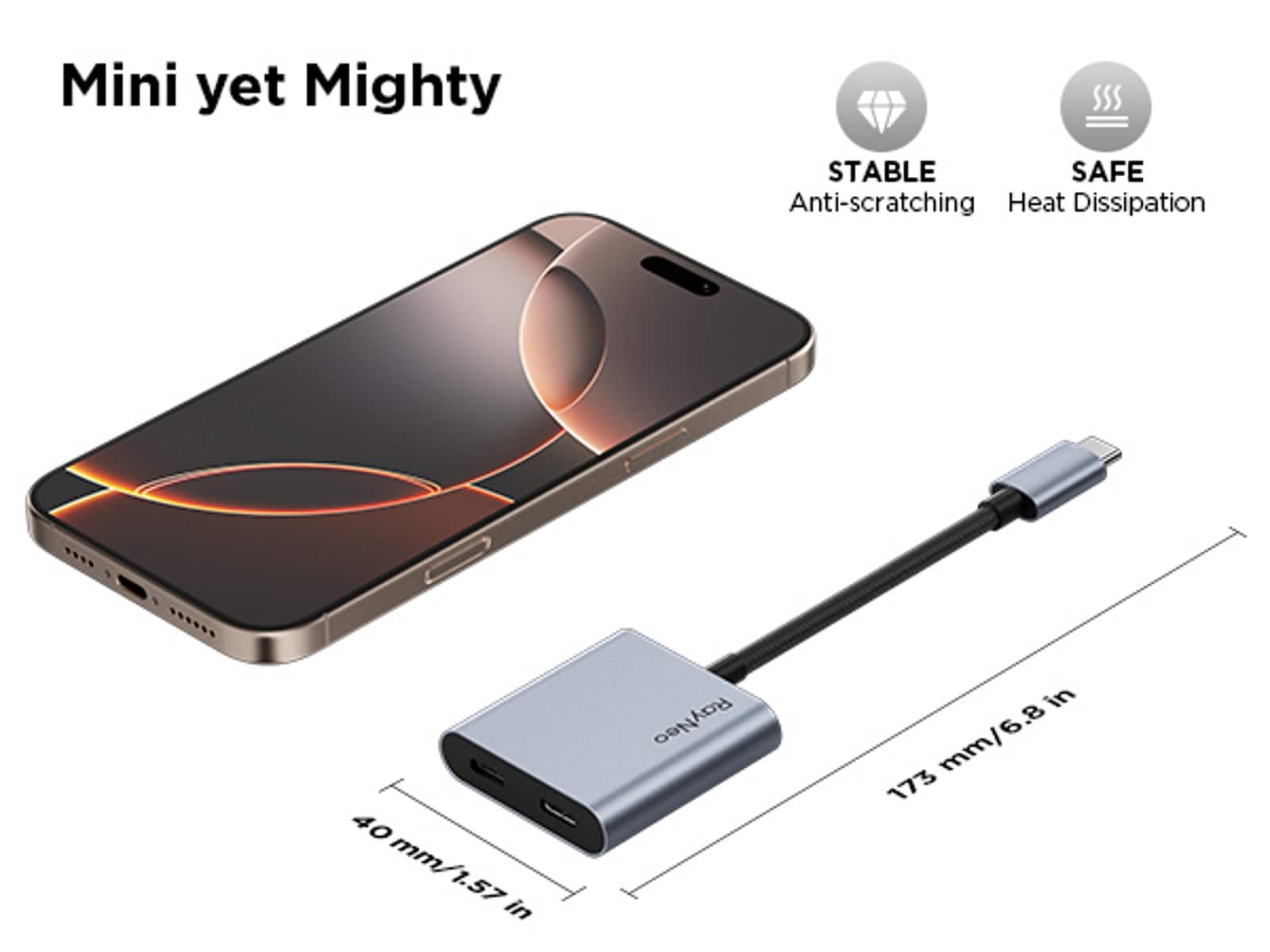 Mini yet Mighty STABLE SAFE Anti-scratching Heat Dissipation 40 mm/1.57 mm 1.57 in RayNea 8. in mm/6.8 173