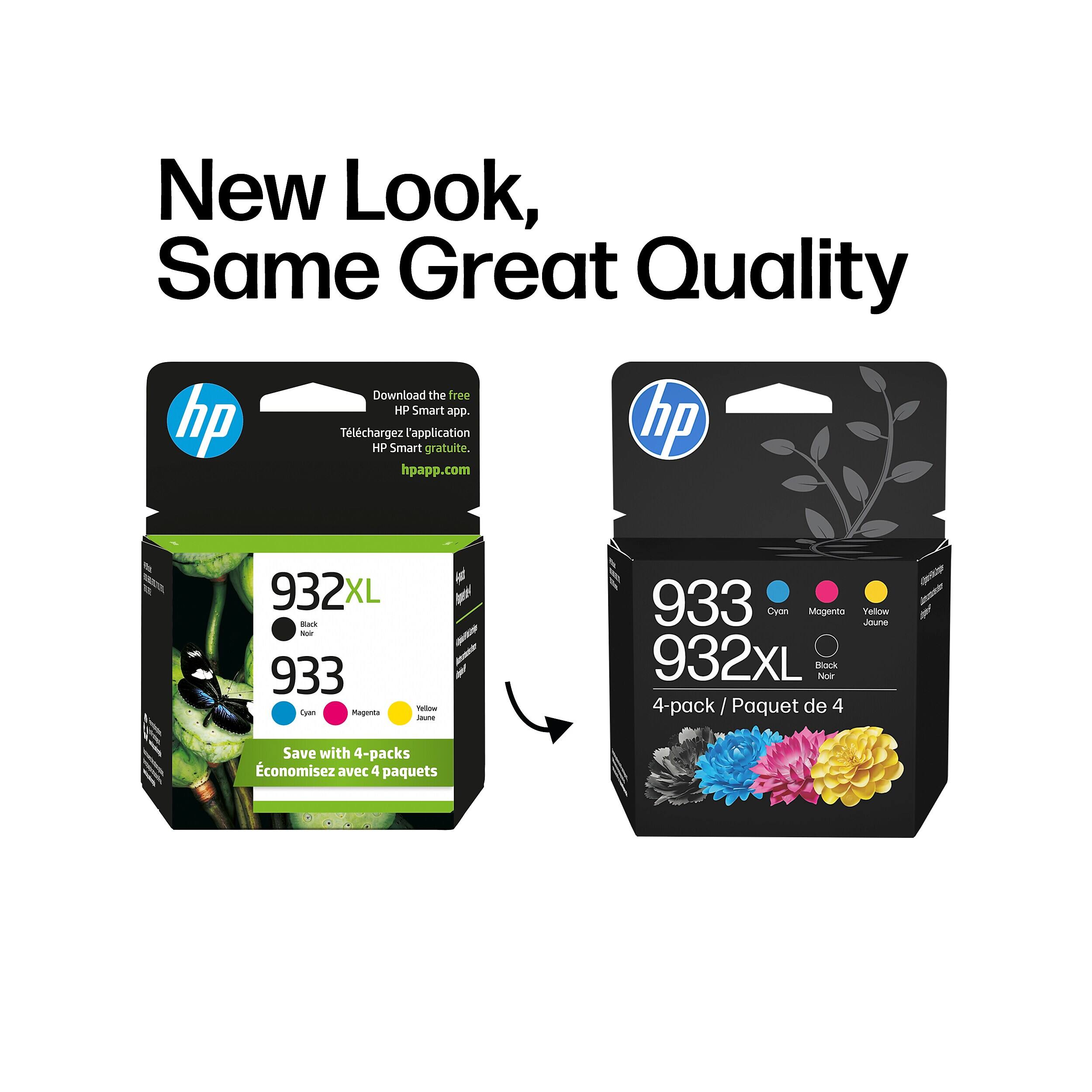 New Look, Same Great Quality  
Download the free HP Smart app.  
hp Tlchargez HP Smart l'application gratuite.  
hpapp.com  

932XL Black Noir 933 Yellow Cyan Magenta  
933 Cyan Magento Joune Yellow 932XL Block Noir 4-pack / Paquet de 4  
Save with 4-packs conomisez avec 4 paquets