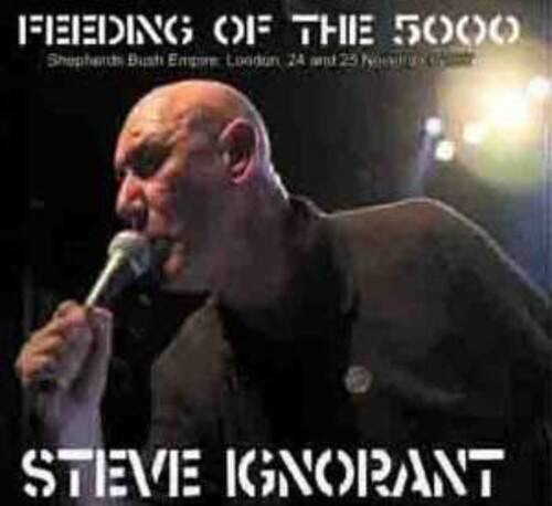 FEEDING OF THE 5000  
Shepherd's Bush Empire, London, 24 and 25 November 2000  

STEVE IGNORANT