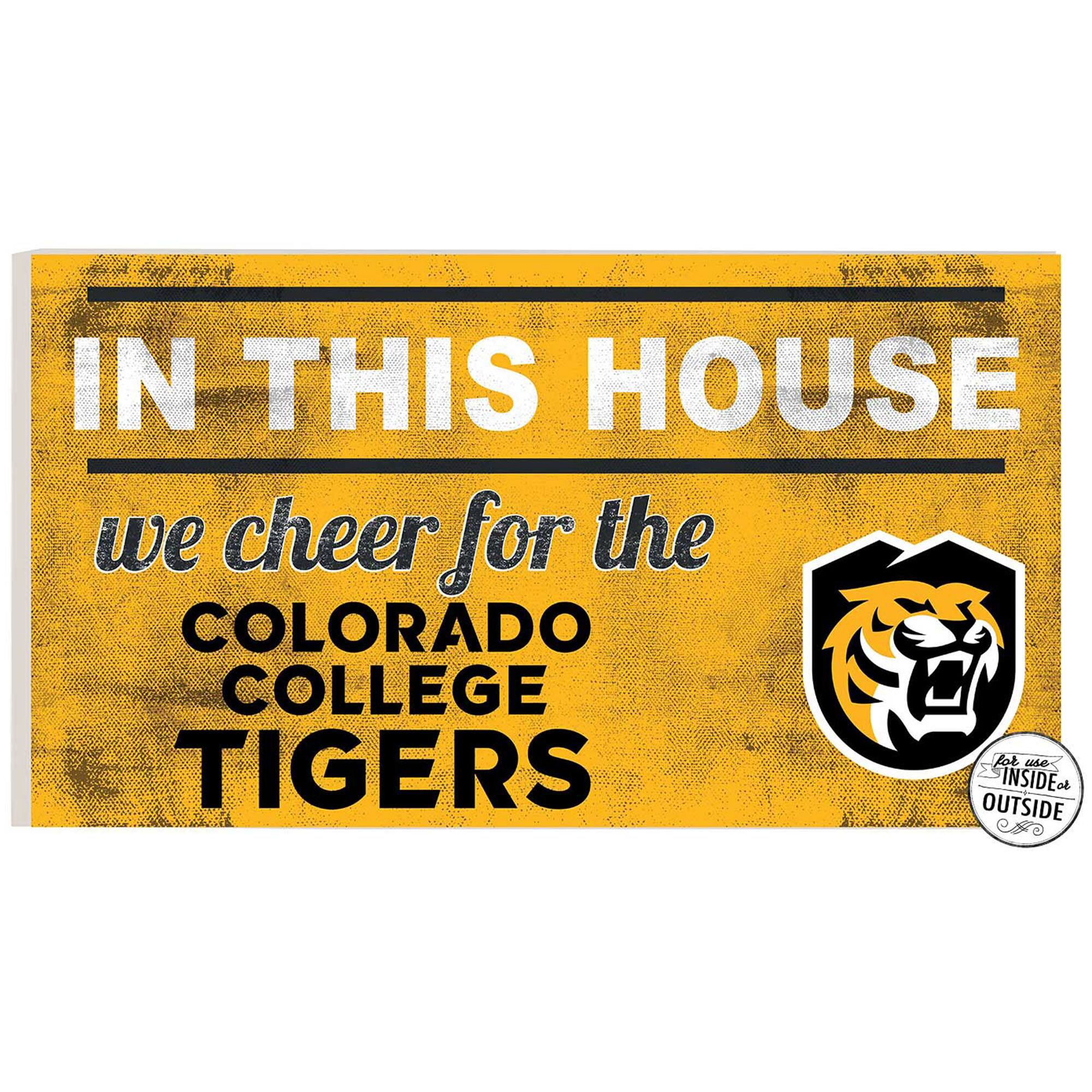 IN THIS HOUSE  
we cheer for the  
COLORADO COLLEGE  
TIGERS  

for use INSIDE or OUTSIDE