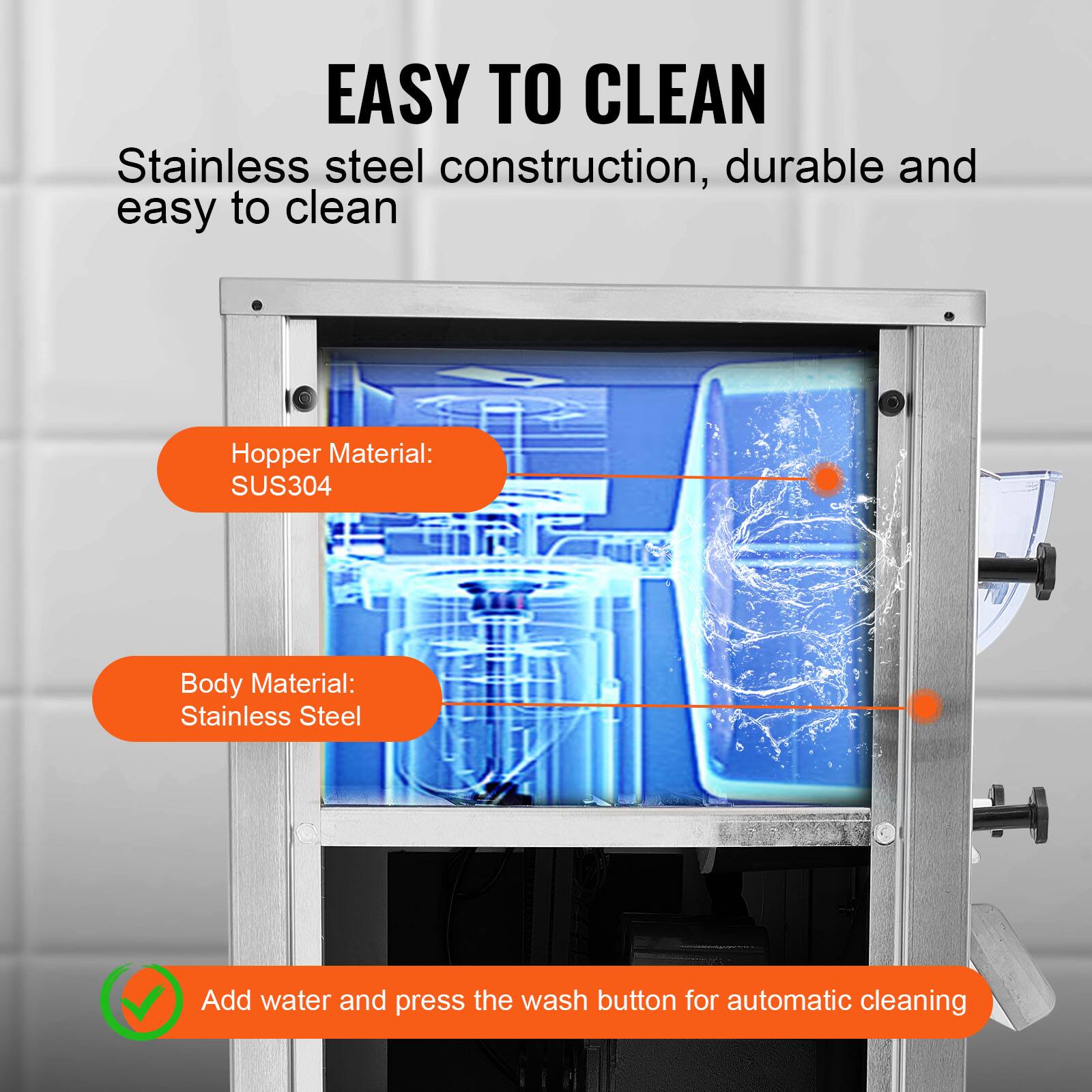 EASY TO CLEAN  
Stainless steel construction, durable and easy to clean

Hopper Material: SUS304  
Body Material: Stainless Steel

Add water and press the wash button for automatic cleaning