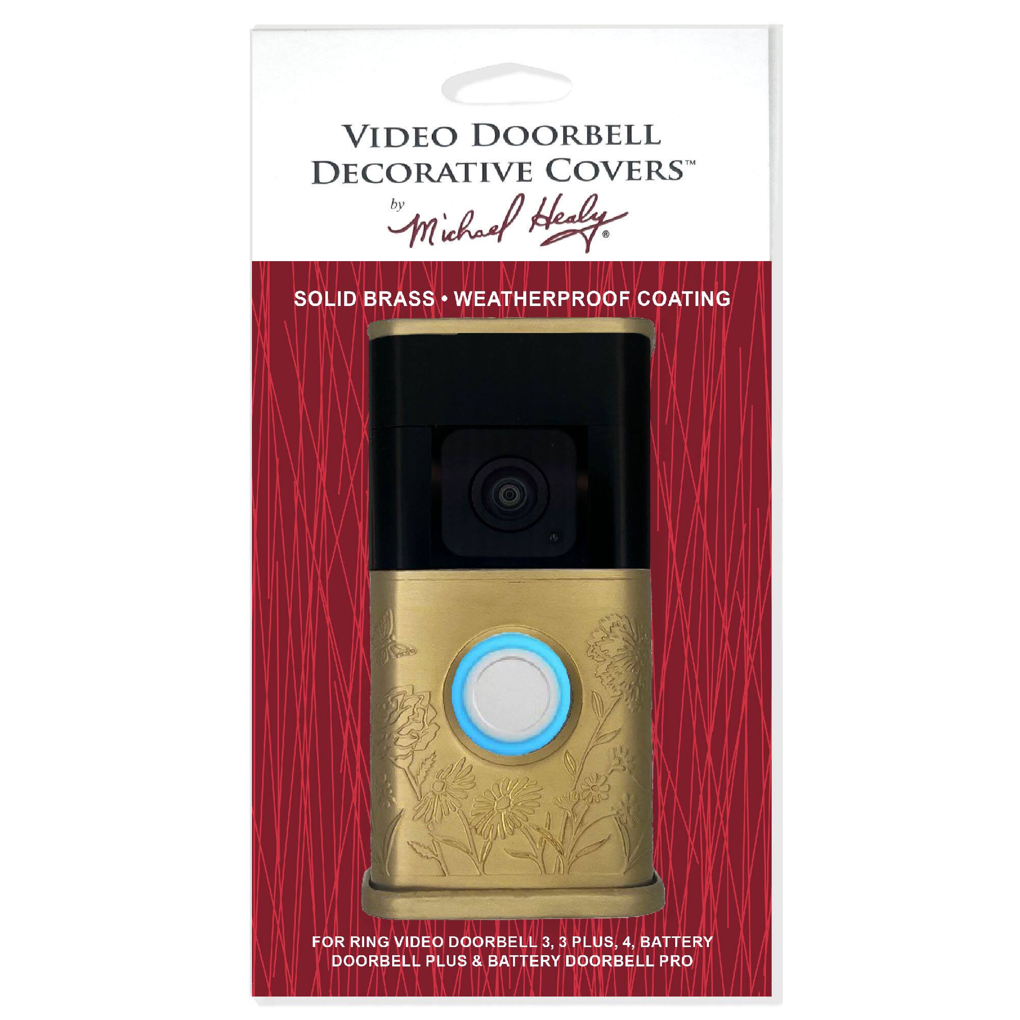 VIDEO DOORBELL DECORATIVE COVERS  
by Michael Healy  

SOLID BRASS • WEATHERPROOF COATING  

FOR RING VIDEO DOORBELL 3, 3 PLUS, 4, BATTERY DOORBELL PLUS & BATTERY DOORBELL PRO