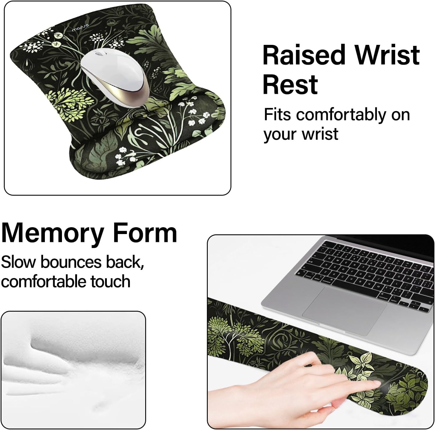Raised Wrist Rest  
Fits comfortably on your wrist  

Memory Form  
Slow bounces back, comfortable touch