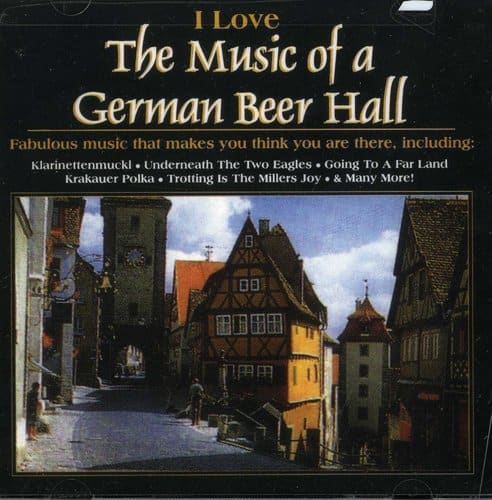 Various Artists - Love The Music Of A German Beer Hall  - COMPACT DISCS