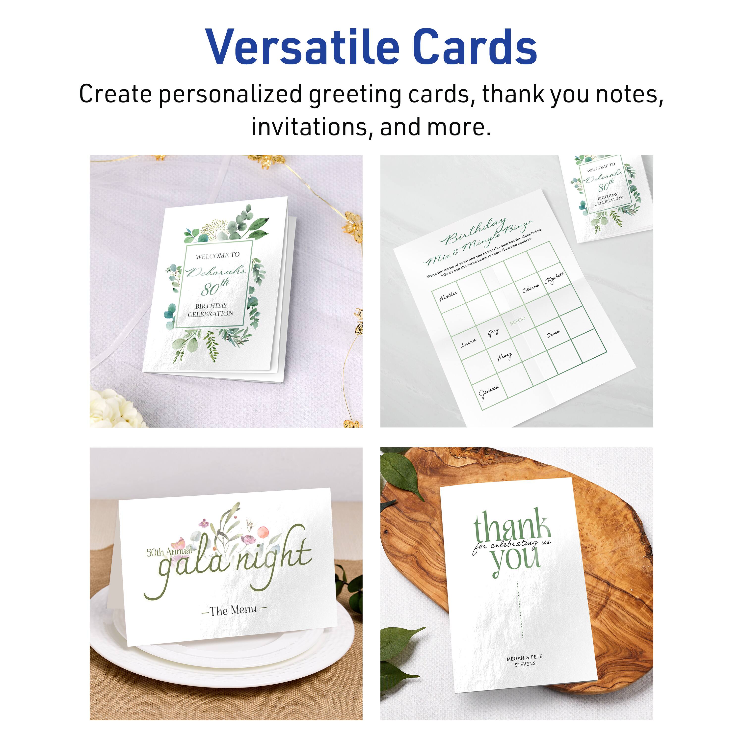 Versatile Cards  
Create personalized greeting cards, thank you notes, invitations, and more.