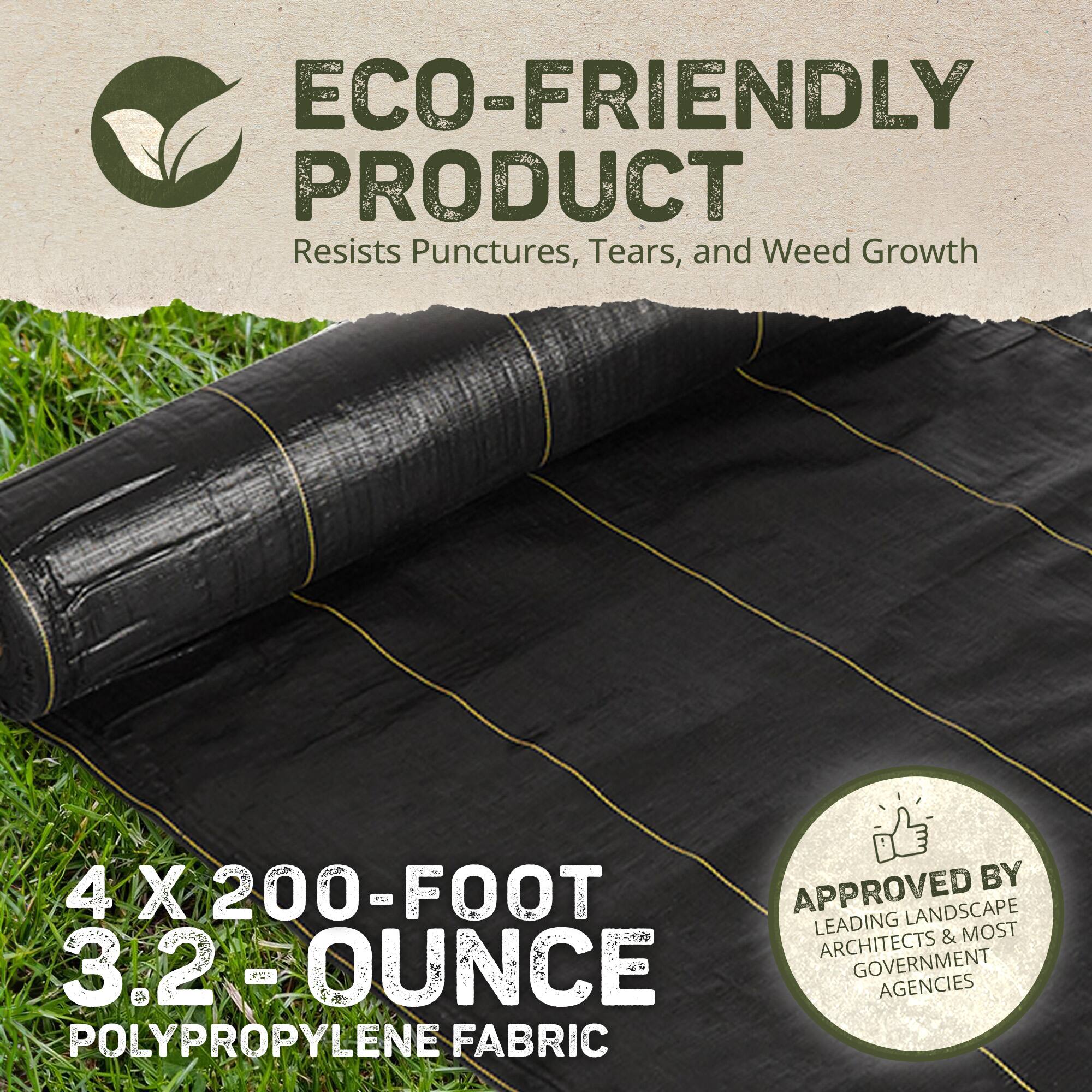 ECO-FRIENDLY PRODUCT  
Resists Punctures, Tears, and Weed Growth  

4 X 200-FOOT  
3.2 OUNCE  
POLYPROPYLENE FABRIC  

APPROVED BY  
LEADING LANDSCAPE ARCHITECTS & MOST GOVERNMENT AGENCIES