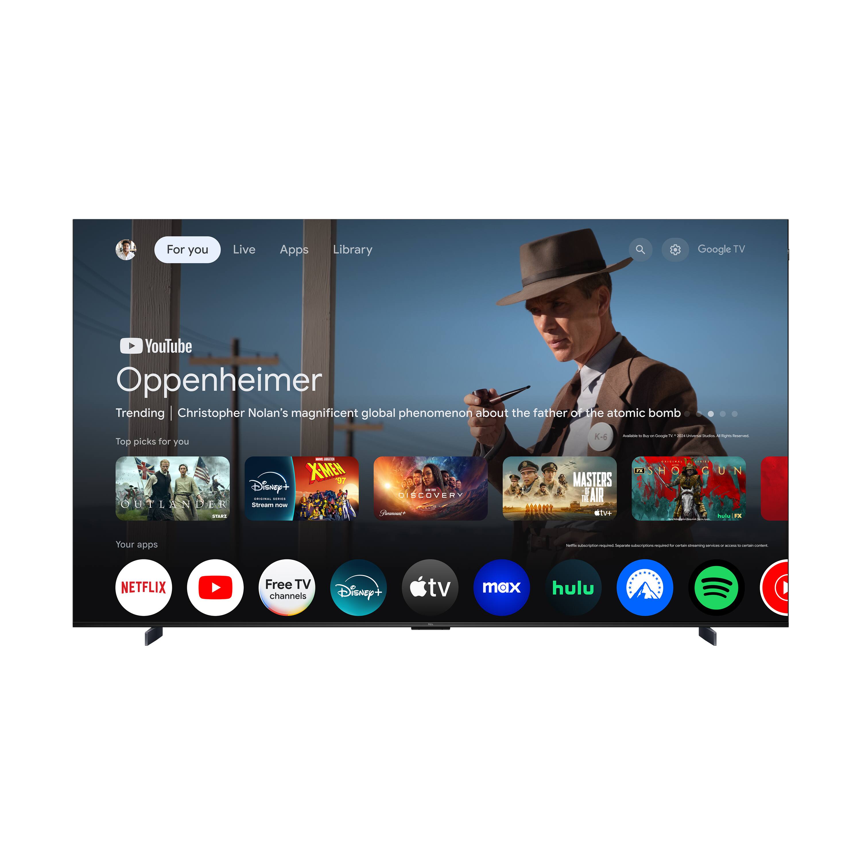 For you  
Live  
Apps  
Library  

YouTube  
Oppenheimer  
Trending | Christopher Nolan's magnificent global phenomenon about the father of the atomic bomb  

Top picks for you  
Outlander  
X-Men '97  
Discovery  
Masters of the Air  
Son of the Gun  

Your apps  
Netflix  
YouTube  
Free TV channels  
Disney+  
tv  
max  
hulu  
Apple TV  
Spotify