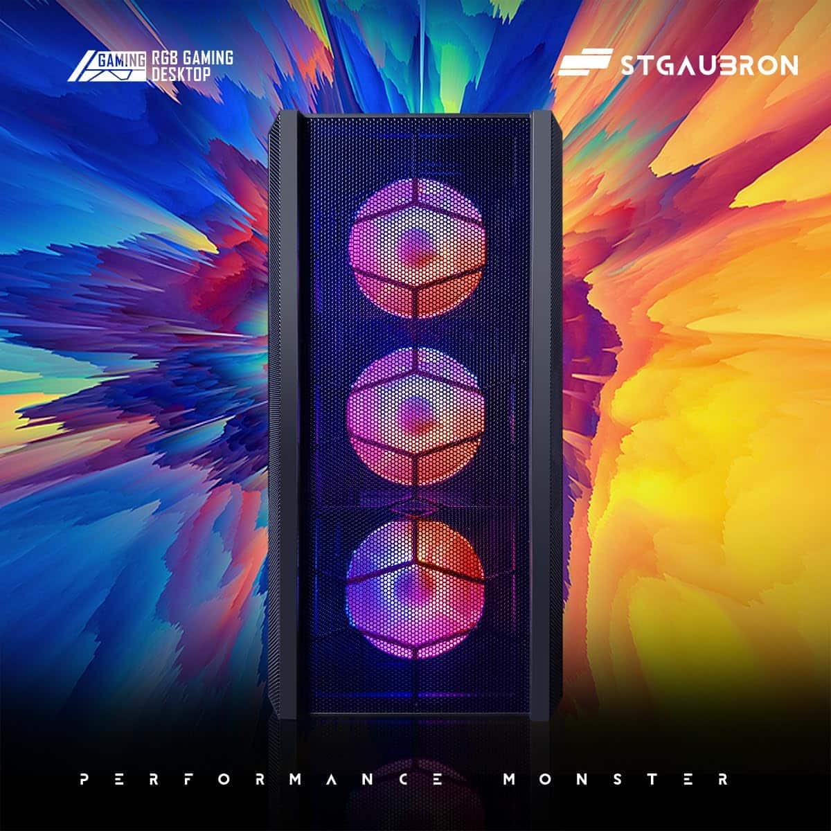 GAMING RGB GAMING DESKTOP
STGAUBRON
PERFORMANCE MONSTER