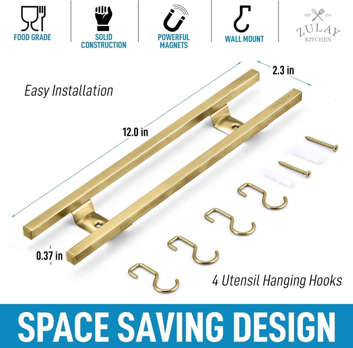 FOOD GRADE SOLID CONSTRUCTION POWERFUL MAGNETS WALL MOUNT  
Easy Installation  
ZULAY KITCHEN  
12.0 in  
2.3 in  
0.37 in  
4 Utensil Hanging Hooks  
SPACE SAVING DESIGN