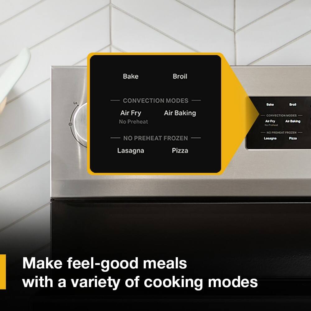 Bake  
Broil  
CONVECTION MODES  
Air Fry  
Air Baking  
NO PREHEAT FROZEN  
Lasagna  
Pizza  

Make feel-good meals with a variety of cooking modes