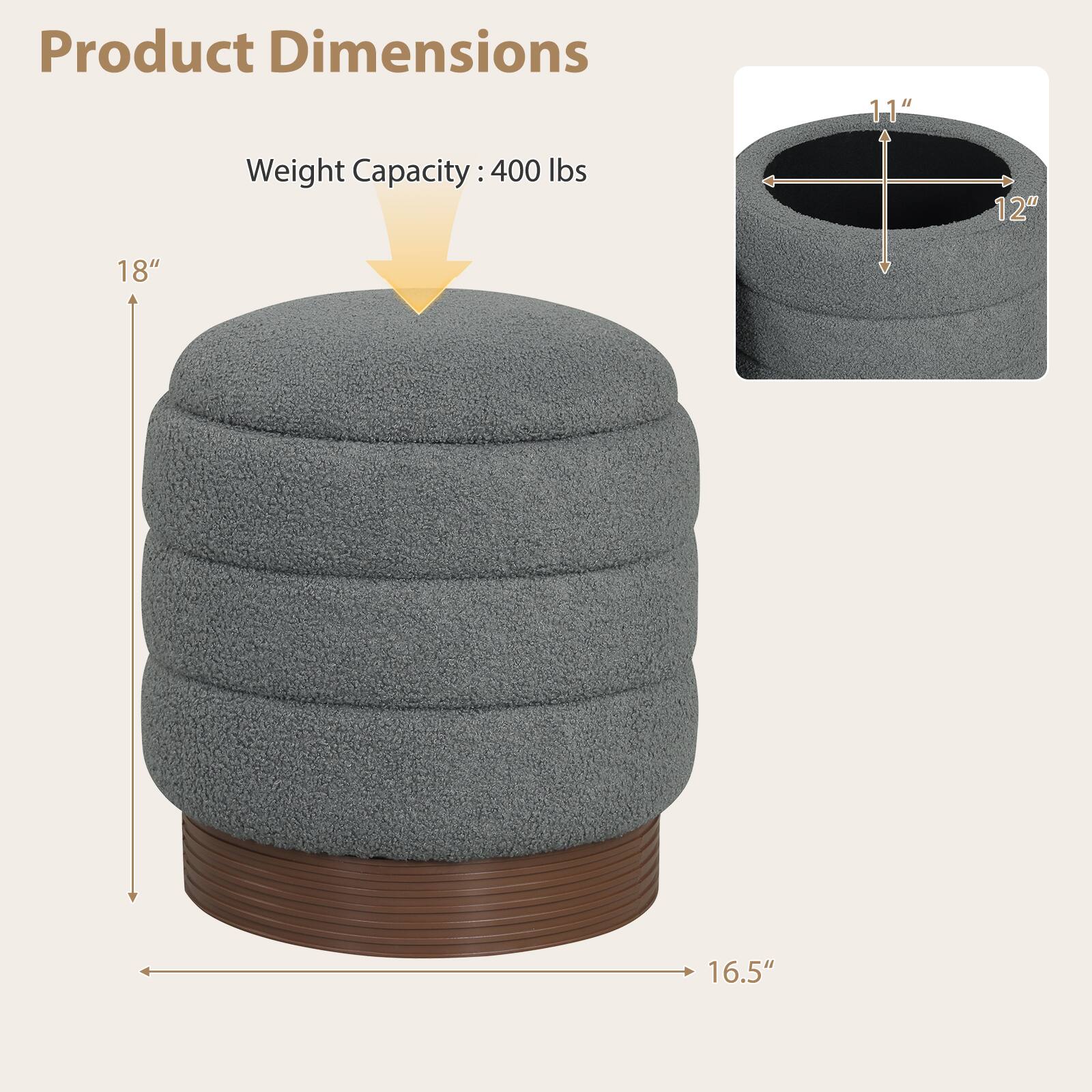 Product Dimensions:  
- Height: 18"  
- Diameter: 16.5"  
- Inner Diameter: 12"  
- Inner Height: 11"  

Weight Capacity: 400 lbs