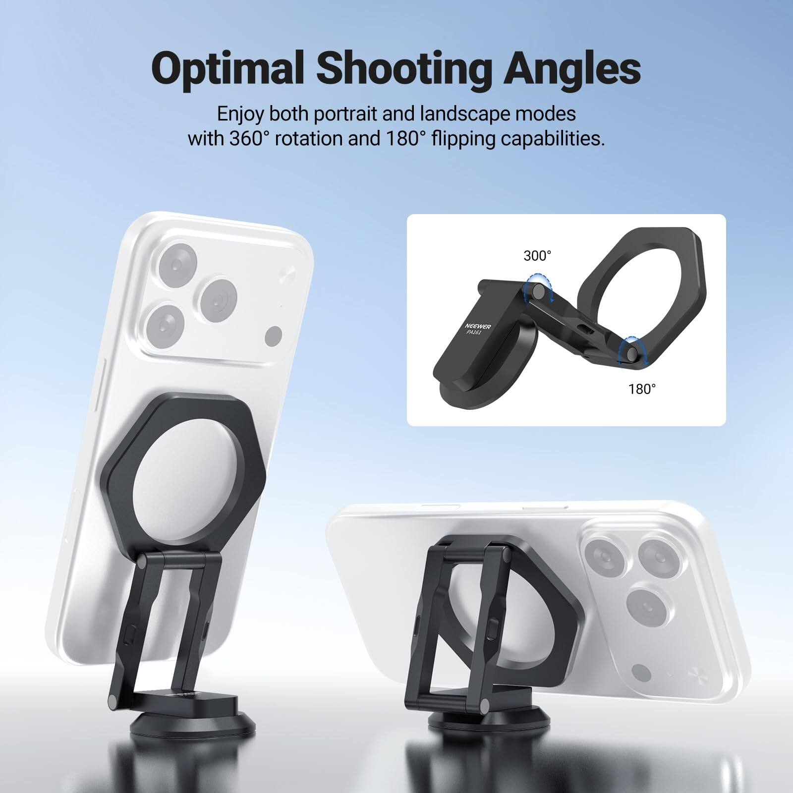 Optimal Shooting Angles

Enjoy both portrait and landscape modes with 360° rotation and 180° flipping capabilities.