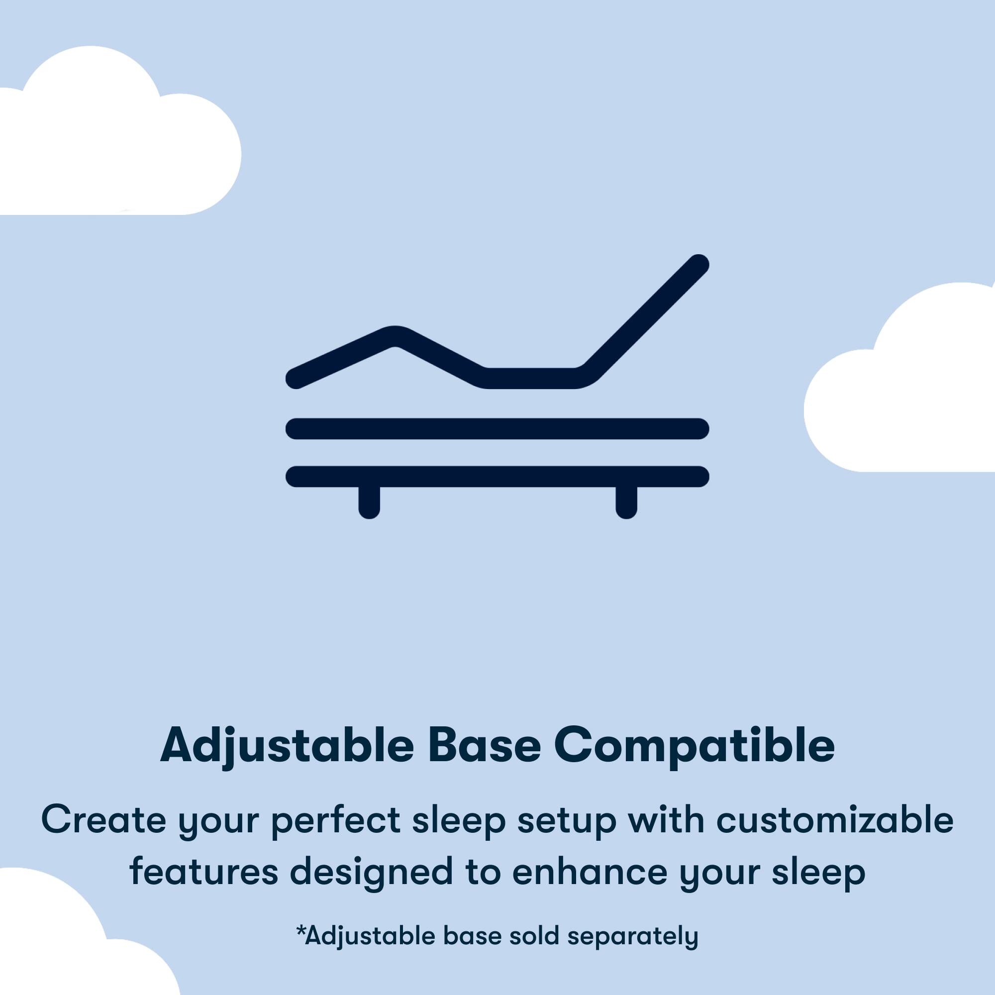 Adjustable Base Compatible: Create your perfect sleep setup with customizable features designed to enhance your sleep. *Adjustable base sold separately.