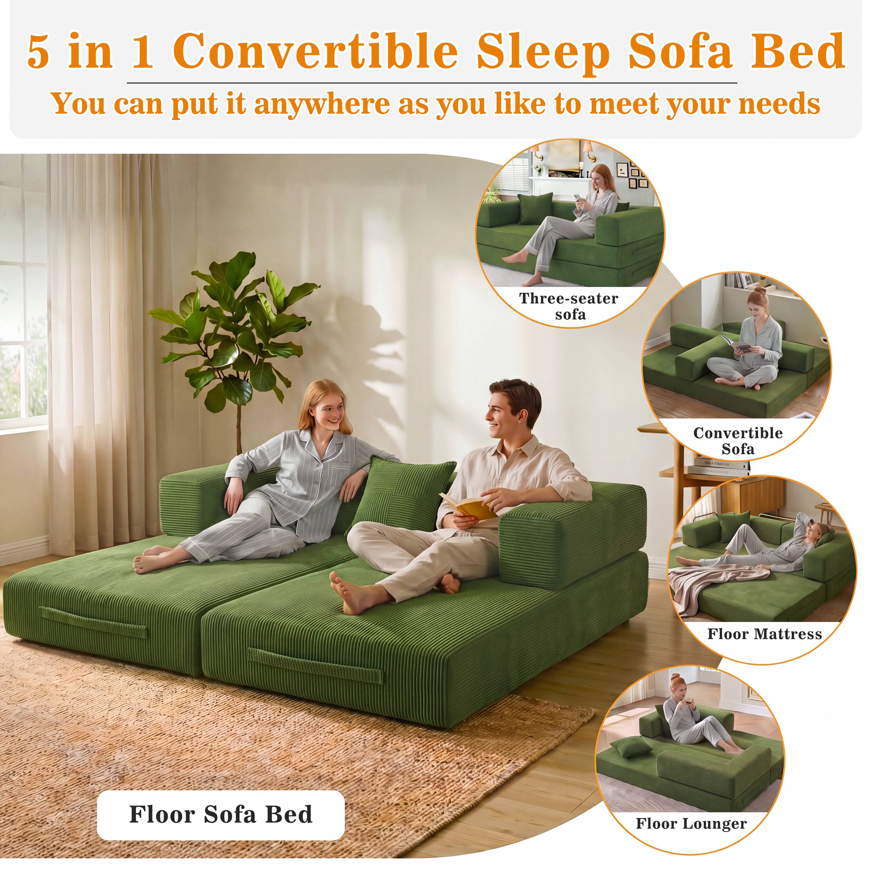 5 in 1 Convertible Sleep Sofa Bed  
You can put it anywhere as you like to meet your needs

- Three-seater sofa
- Convertible Sofa
- Floor Mattress
- Floor Sofa Bed
- Floor Lounger