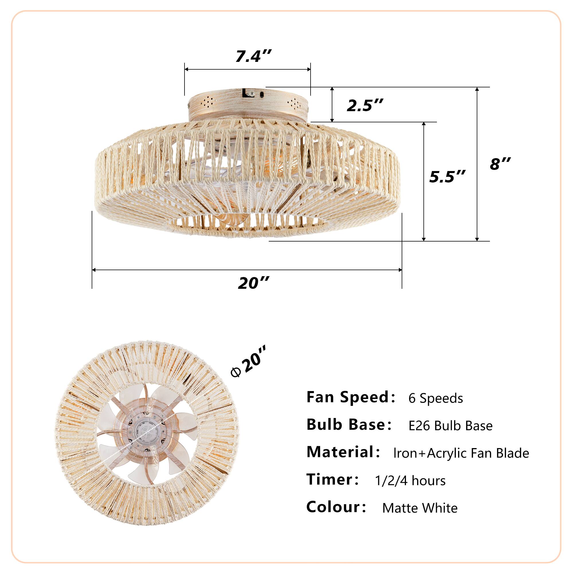 7.4" 2.5" 5.5" 8" 20"  
Fan Speed: 6 Speeds  
Bulb Base: E26  
Bulb Base Material: Iron+Acrylic  
Fan Blade Timer: 1/2/4 hours  
Colour: Matte White