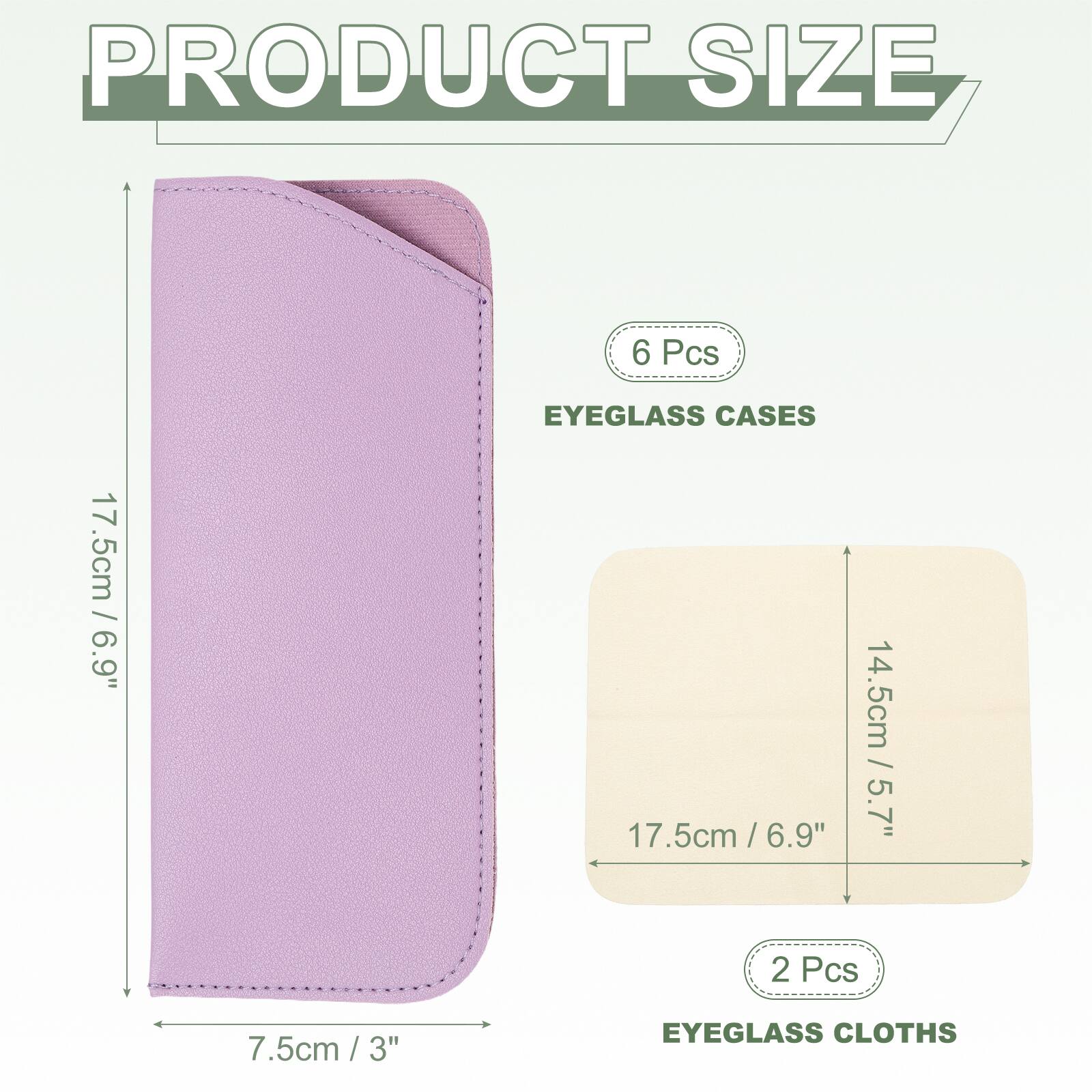 PRODUCT SIZE

6 Pcs
EYEGLASS CASES
17.5cm / 6.9"

2 Pcs
EYEGLASS CLOTHS
14.5cm / 5.7"
17.5cm / 6.9"
7.5cm / 3"