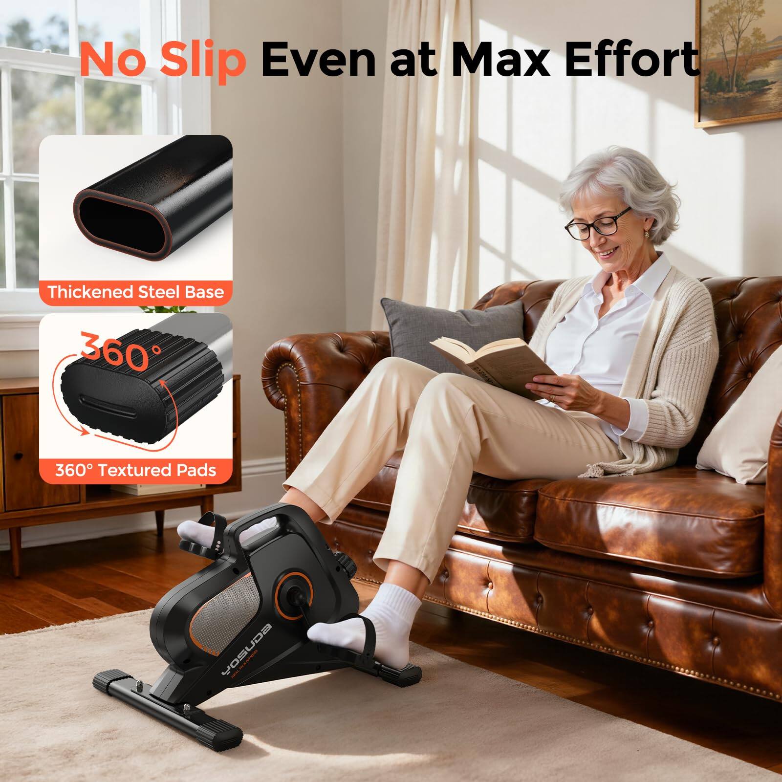 No Slip Even at Max Effort  
Thickened Steel Base  
360° Textured Pads