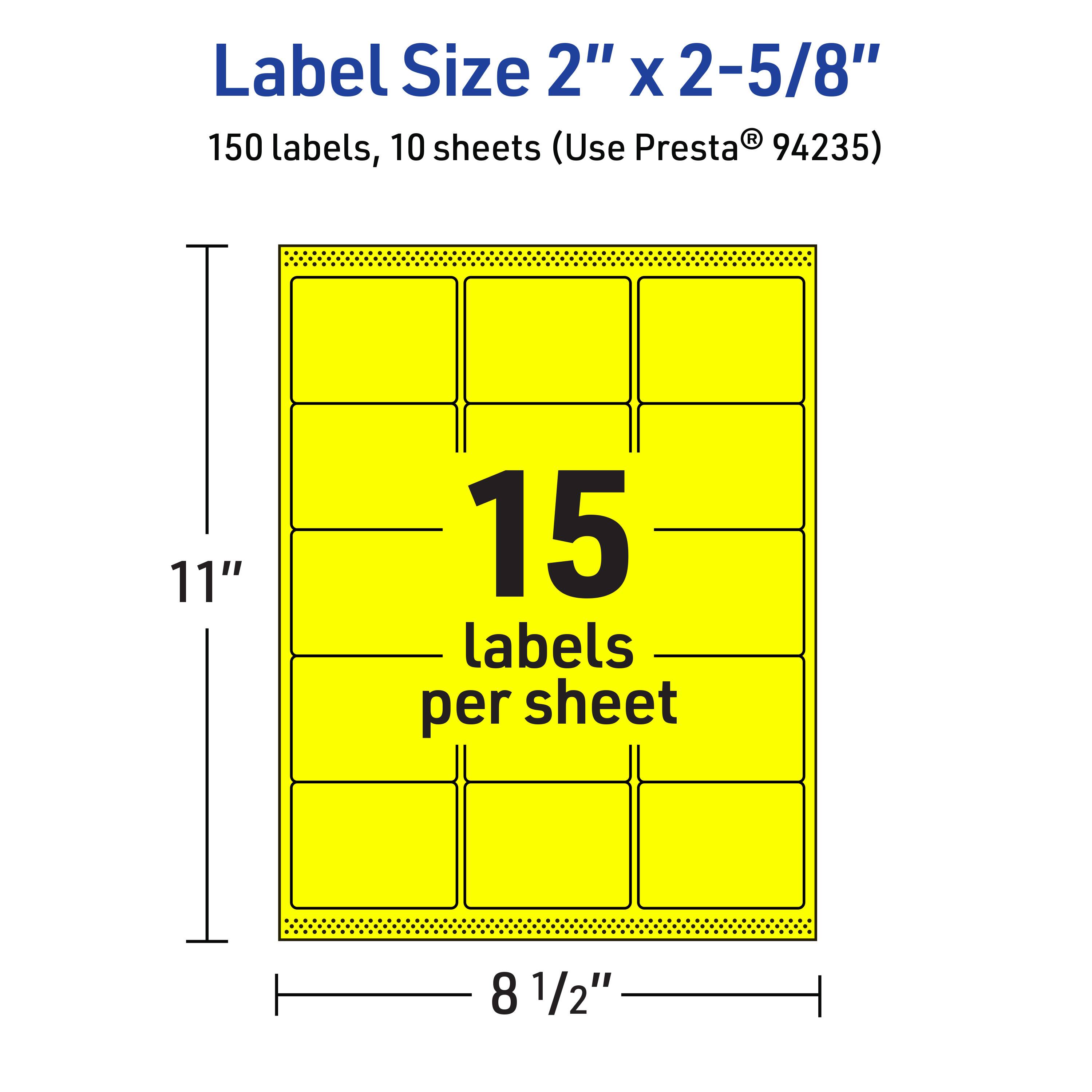 Label Size 2" x 2-5/8"  
150 labels, 10 sheets (Use Presta® 94235)  
15 labels per sheet  
11" x 8 1/2"